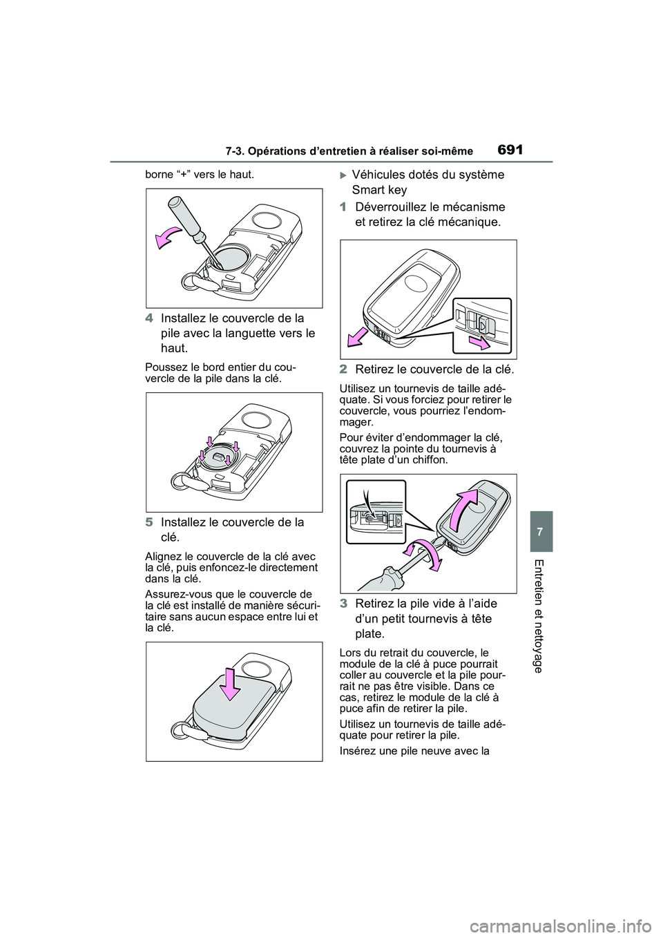 TOYOTA RAV4 2021  Manuel du propriétaire (in French) 6917-3. Opérations d’entretien à réaliser soi-même
7
Entretien et nettoyage
borne “+” vers le haut.
4Installez le couvercle de la 
pile avec la languette vers le 
haut.
Poussez le bord entie