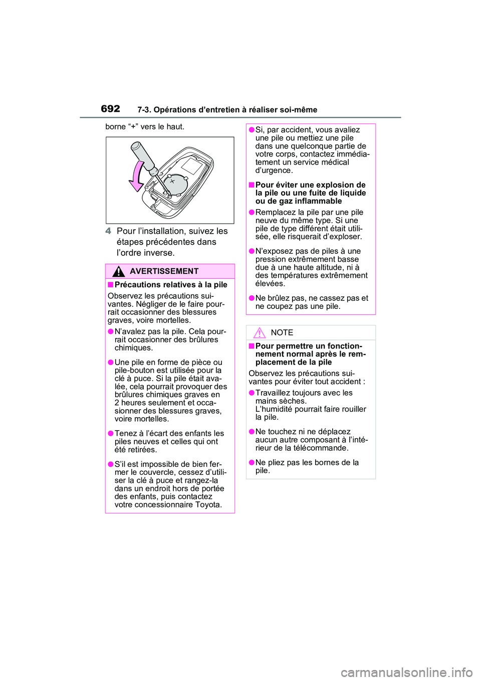 TOYOTA RAV4 2021  Manuel du propriétaire (in French) 6927-3. Opérations d’entretien à réaliser soi-même
borne “+” vers le haut.
4Pour l’installation, suivez les 
étapes précédentes dans 
l’ordre inverse.
AVERTISSEMENT
■Précautions re