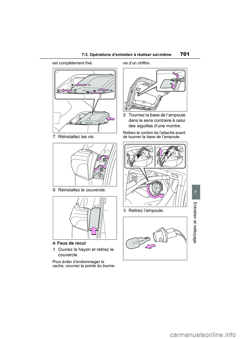 TOYOTA RAV4 2021 Manuel du propriétaire (in French) 7017-3. Opérations d’entretien à réaliser soi-même
7
Entretien et nettoyage
est complètement fixé.
7Réinstallez les vis.
8 Réinstallez le couvercle.
■Feux de recul
1 Ouvrez le hayon et ret TOYOTA RAV4 2021 Manuel du propriétaire (in French) 7017-3. Opérations d’entretien à réaliser soi-même
7
Entretien et nettoyage
est complètement fixé.
7Réinstallez les vis.
8 Réinstallez le couvercle.
■Feux de recul
1 Ouvrez le hayon et ret