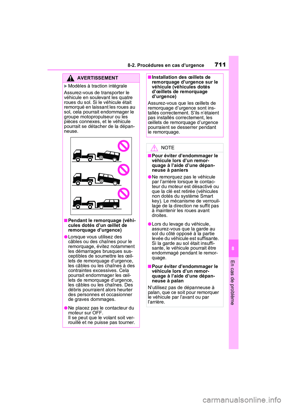 TOYOTA RAV4 2021 Manuel du propriétaire (in French) 7118-2. Procédures en cas d’urgence
8
En cas de problème
AVERTISSEMENT
Modèles à traction intégrale
Assurez-vous de transporter le
véhicule en soulevant les quatre
roues du sol. Si le vé TOYOTA RAV4 2021 Manuel du propriétaire (in French) 7118-2. Procédures en cas d’urgence
8
En cas de problème
AVERTISSEMENT
Modèles à traction intégrale
Assurez-vous de transporter le
véhicule en soulevant les quatre
roues du sol. Si le vé