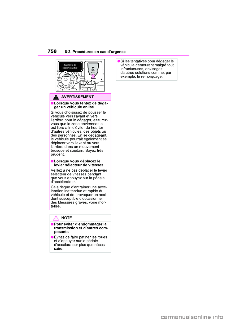 TOYOTA RAV4 2021 Manuel du propriétaire (in French) 7588-2. Procédures en cas d’urgence
AVERTISSEMENT
■Lorsque vous tentez de déga-
ger un véhicule enlisé
Si vous choisissez de pousser le
véhicule vers l’avant et vers
l’arrière pour le TOYOTA RAV4 2021 Manuel du propriétaire (in French) 7588-2. Procédures en cas d’urgence
AVERTISSEMENT
■Lorsque vous tentez de déga-
ger un véhicule enlisé
Si vous choisissez de pousser le
véhicule vers l’avant et vers
l’arrière pour le