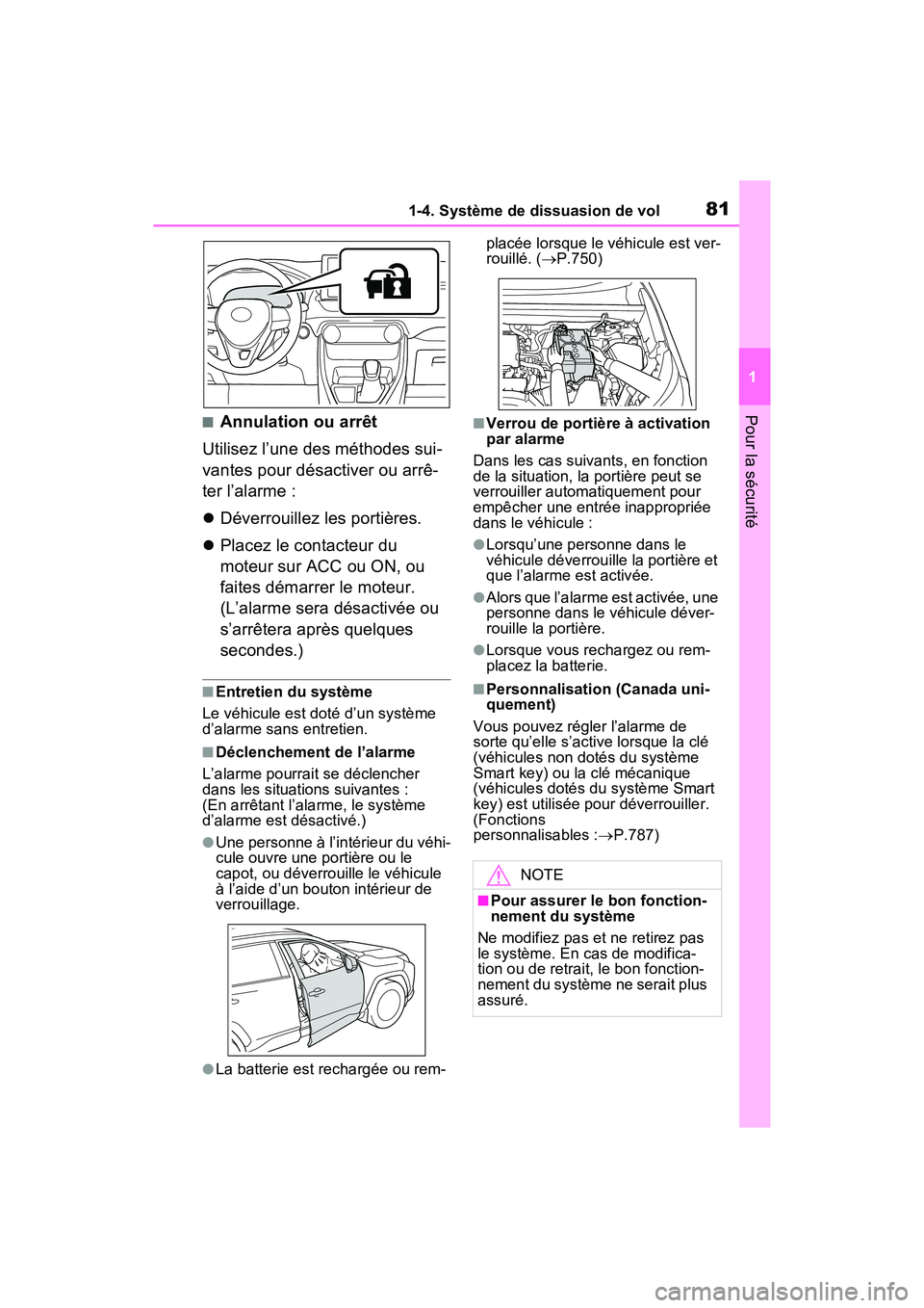 TOYOTA RAV4 2021  Manuel du propriétaire (in French) 811-4. Système de dissuasion de vol
1
Pour la sécurité■Annulation ou arrêt
Utilisez l’une des méthodes sui-
vantes pour désactiver ou arrê-
ter l’alarme :
 Déverrouillez les portière