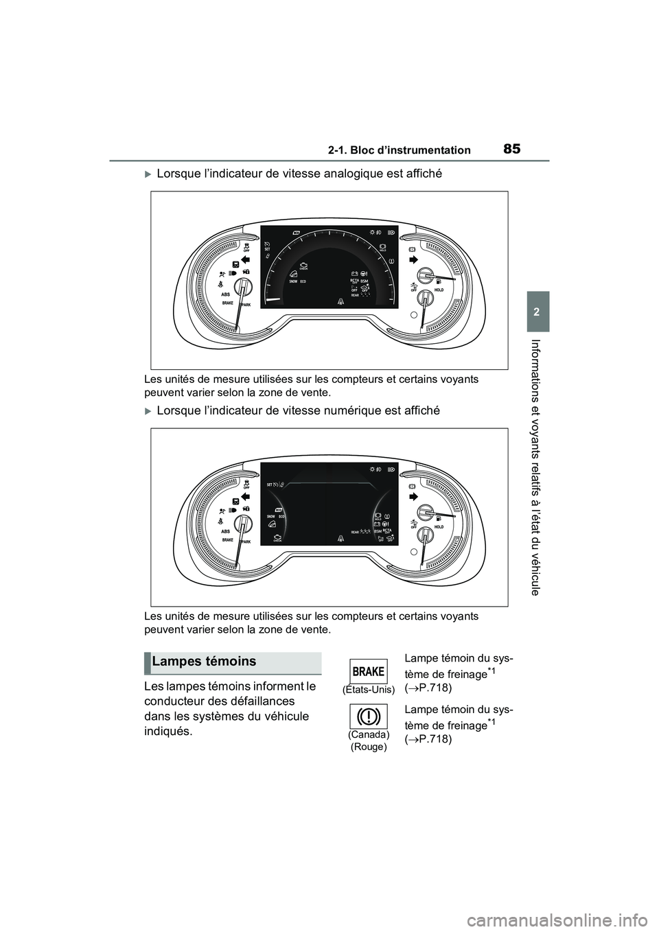TOYOTA RAV4 2021  Manuel du propriétaire (in French) 852-1. Bloc d’instrumentation
2
Informations et voyants relatifs à l’état du véhicule
Lorsque l’indicateur de vitesse analogique est affiché
Les unités de mesure utilisées sur les compt