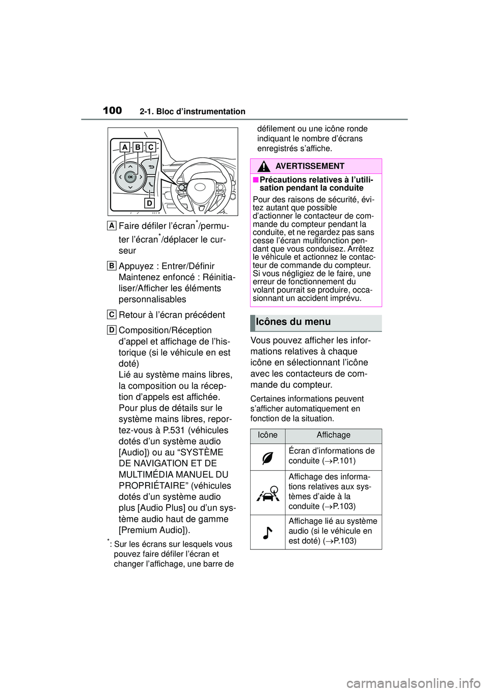 TOYOTA RAV4 2020  Manuel du propriétaire (in French) 1002-1. Bloc d’instrumentation
Faire défiler l’écran*/permu-
ter l’écran
*/déplacer le cur-
seur
Appuyez : Entrer/Définir
Maintenez enfoncé : Réinitia-
liser/Afficher les éléments 
pers