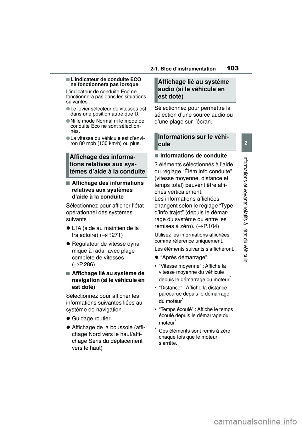 TOYOTA RAV4 2020  Manuel du propriétaire (in French) 1032-1. Bloc d’instrumentation
2
Informations et voyants relatifs à l’état du véhicule
■L’indicateur de conduite ECO 
ne fonctionnera pas lorsque
L’indicateur de conduite Eco ne 
fonction
