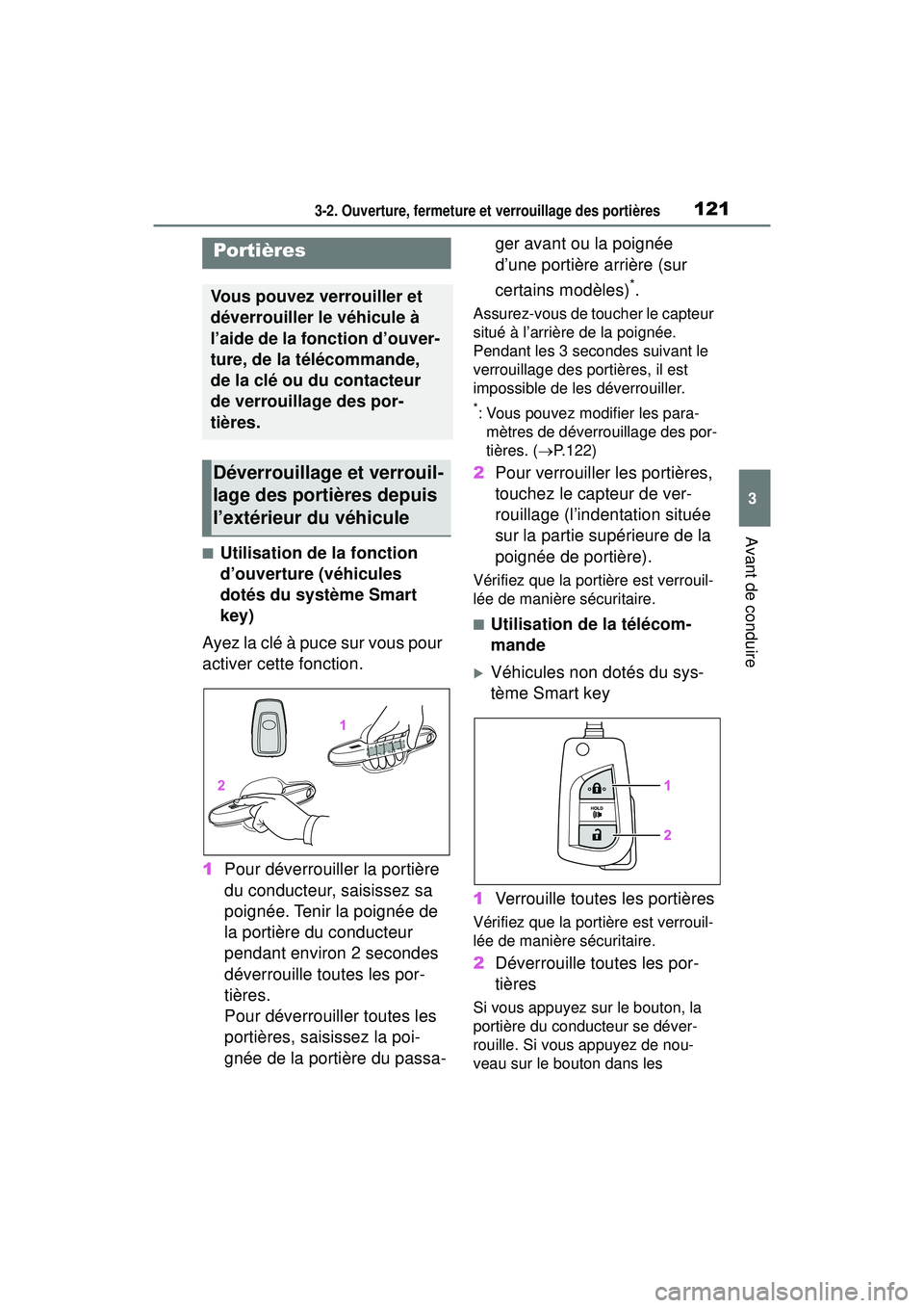 TOYOTA RAV4 2020 Manuel du propriétaire (in French) 1213-2. Ouverture, fermeture et verrouillage des portières
3
Avant de conduire
3-2 .Ouv erture, ferme ture et ve rrouillage de s p ortiè res
■Utilisation de la fonction
d’ouverture (véhicul TOYOTA RAV4 2020 Manuel du propriétaire (in French) 1213-2. Ouverture, fermeture et verrouillage des portières
3
Avant de conduire
3-2 .Ouv erture, ferme ture et ve rrouillage de s p ortiè res
■Utilisation de la fonction
d’ouverture (véhicul