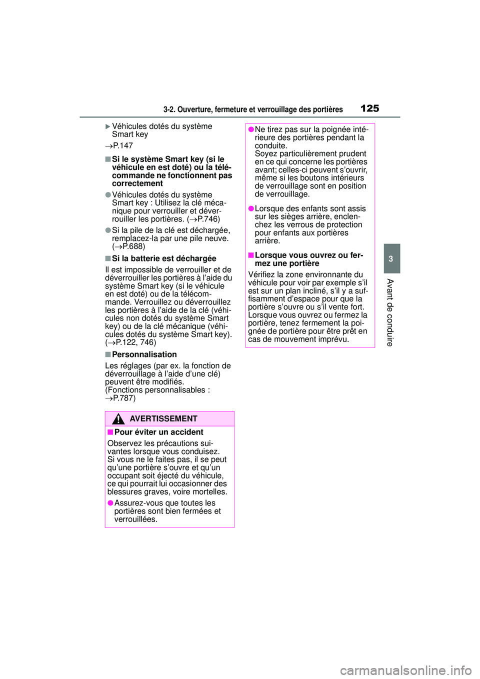 TOYOTA RAV4 2020 Manuel du propriétaire (in French) 1253-2. Ouverture, fermeture et verrouillage des portières
3
Avant de conduire
Véhicules dotés du système
Smart key
P.147
■Si le système Smart key (si le
véhicule en est doté) ou la TOYOTA RAV4 2020 Manuel du propriétaire (in French) 1253-2. Ouverture, fermeture et verrouillage des portières
3
Avant de conduire
Véhicules dotés du système
Smart key
P.147
■Si le système Smart key (si le
véhicule en est doté) ou la