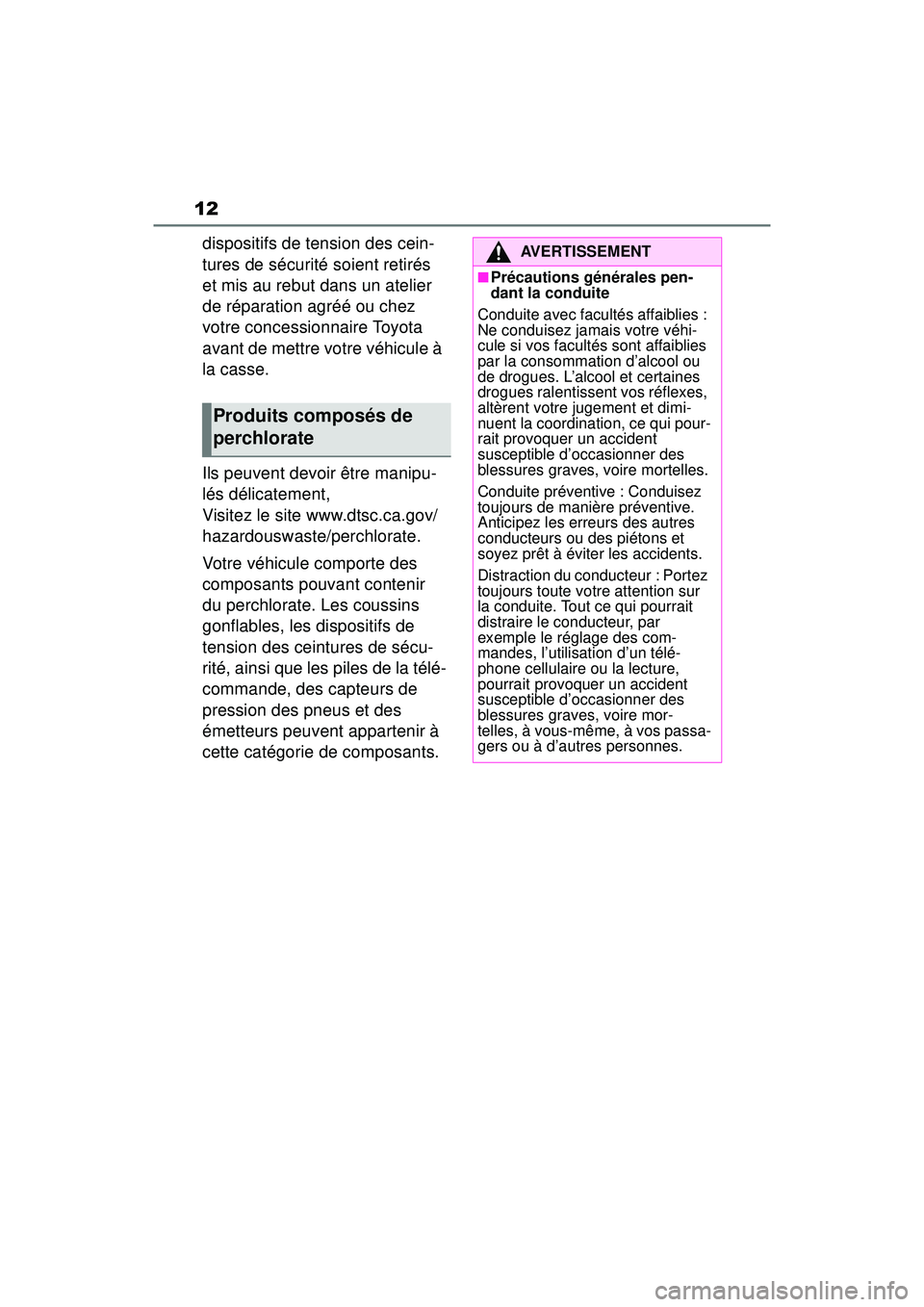 TOYOTA RAV4 2020 Manuel du propriétaire (in French) 12
dispositifs de tension des cein-
tures de sécurité soient retirés
et mis au rebut dans un atelier
de réparation agréé ou chez
votre concessionnaire Toyota
avant de mettre votre véhicule TOYOTA RAV4 2020 Manuel du propriétaire (in French) 12
dispositifs de tension des cein-
tures de sécurité soient retirés
et mis au rebut dans un atelier
de réparation agréé ou chez
votre concessionnaire Toyota
avant de mettre votre véhicule