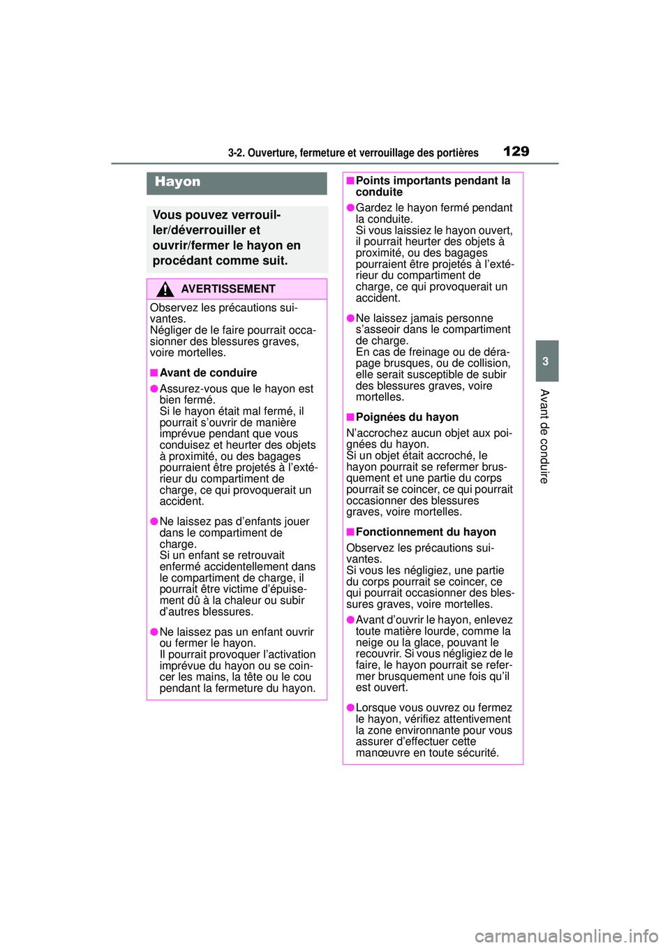 TOYOTA RAV4 2020 Manuel du propriétaire (in French) 1293-2. Ouverture, fermeture et verrouillage des portières
3
Avant de conduire
Hayon
Vous pouvez verrouil-
ler/déverrouiller et
ouvrir/fermer le hayon en
procédant comme suit.
AVERTISSEMENT
Obser TOYOTA RAV4 2020 Manuel du propriétaire (in French) 1293-2. Ouverture, fermeture et verrouillage des portières
3
Avant de conduire
Hayon
Vous pouvez verrouil-
ler/déverrouiller et
ouvrir/fermer le hayon en
procédant comme suit.
AVERTISSEMENT
Obser