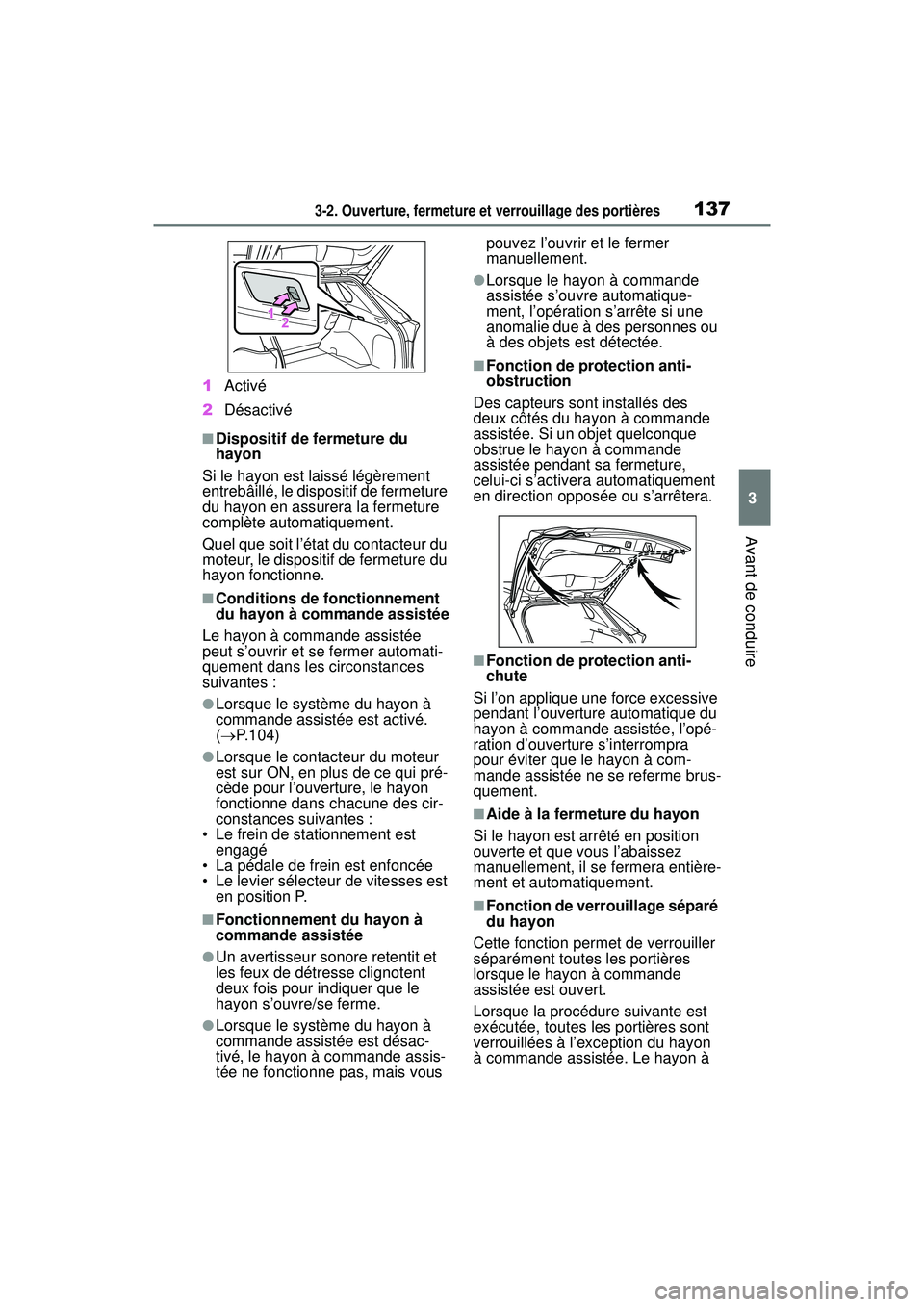 TOYOTA RAV4 2020 Manuel du propriétaire (in French) 1373-2. Ouverture, fermeture et verrouillage des portières
3
Avant de conduire
1Activé
2 Désactivé
■Dispositif de fermeture du
hayon
Si le hayon est laissé légèrement
entrebâillé, le disp TOYOTA RAV4 2020 Manuel du propriétaire (in French) 1373-2. Ouverture, fermeture et verrouillage des portières
3
Avant de conduire
1Activé
2 Désactivé
■Dispositif de fermeture du
hayon
Si le hayon est laissé légèrement
entrebâillé, le disp