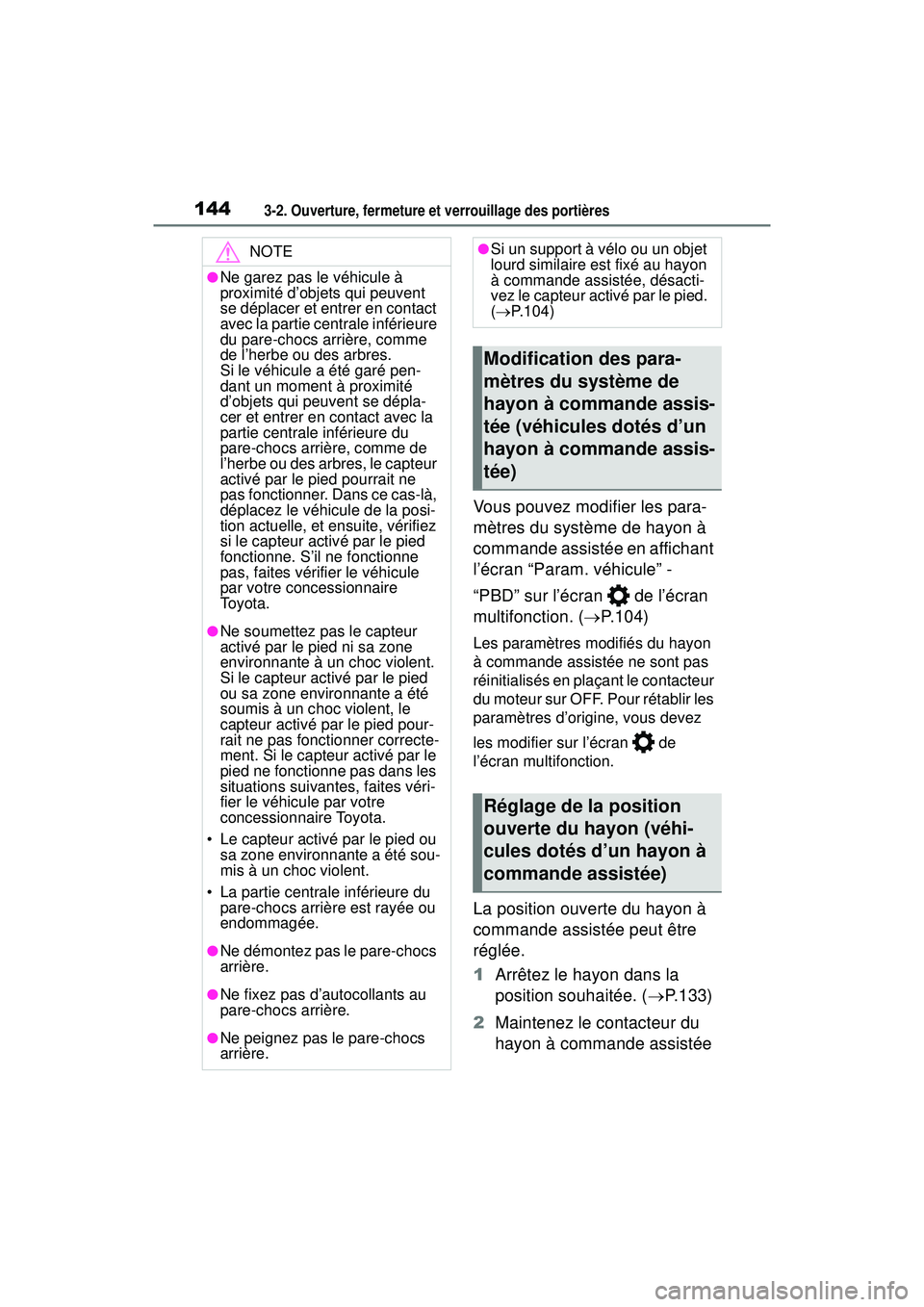 TOYOTA RAV4 2020 Manuel du propriétaire (in French) 1443-2. Ouverture, fermeture et verrouillage des portières
Vous pouvez modifier les para-
mètres du système de hayon à
commande assistée en affichant
l’écran “Param. véhicule” -
“PBD TOYOTA RAV4 2020 Manuel du propriétaire (in French) 1443-2. Ouverture, fermeture et verrouillage des portières
Vous pouvez modifier les para-
mètres du système de hayon à
commande assistée en affichant
l’écran “Param. véhicule” -
“PBD