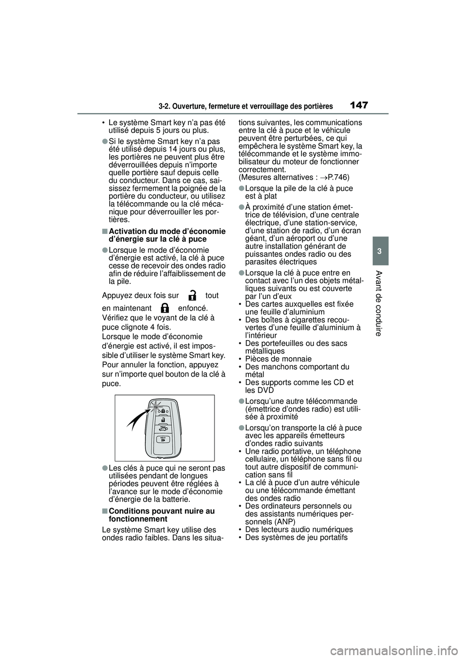 TOYOTA RAV4 2020 Manuel du propriétaire (in French) 1473-2. Ouverture, fermeture et verrouillage des portières
3
Avant de conduire
• Le système Smart key n’a pas été utilisé depuis 5 jours ou plus.
●Si le système Smart key n’a pas
été TOYOTA RAV4 2020 Manuel du propriétaire (in French) 1473-2. Ouverture, fermeture et verrouillage des portières
3
Avant de conduire
• Le système Smart key n’a pas été utilisé depuis 5 jours ou plus.
●Si le système Smart key n’a pas
été