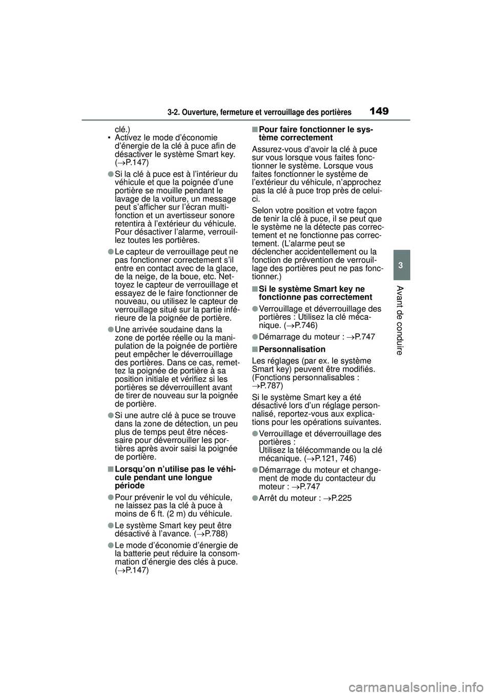 TOYOTA RAV4 2020 Manuel du propriétaire (in French) 1493-2. Ouverture, fermeture et verrouillage des portières
3
Avant de conduire
clé.)
• Activez le mode d’économie d’énergie de la clé à puce afin de
désactiver le système Smart key.
( TOYOTA RAV4 2020 Manuel du propriétaire (in French) 1493-2. Ouverture, fermeture et verrouillage des portières
3
Avant de conduire
clé.)
• Activez le mode d’économie d’énergie de la clé à puce afin de
désactiver le système Smart key.
(