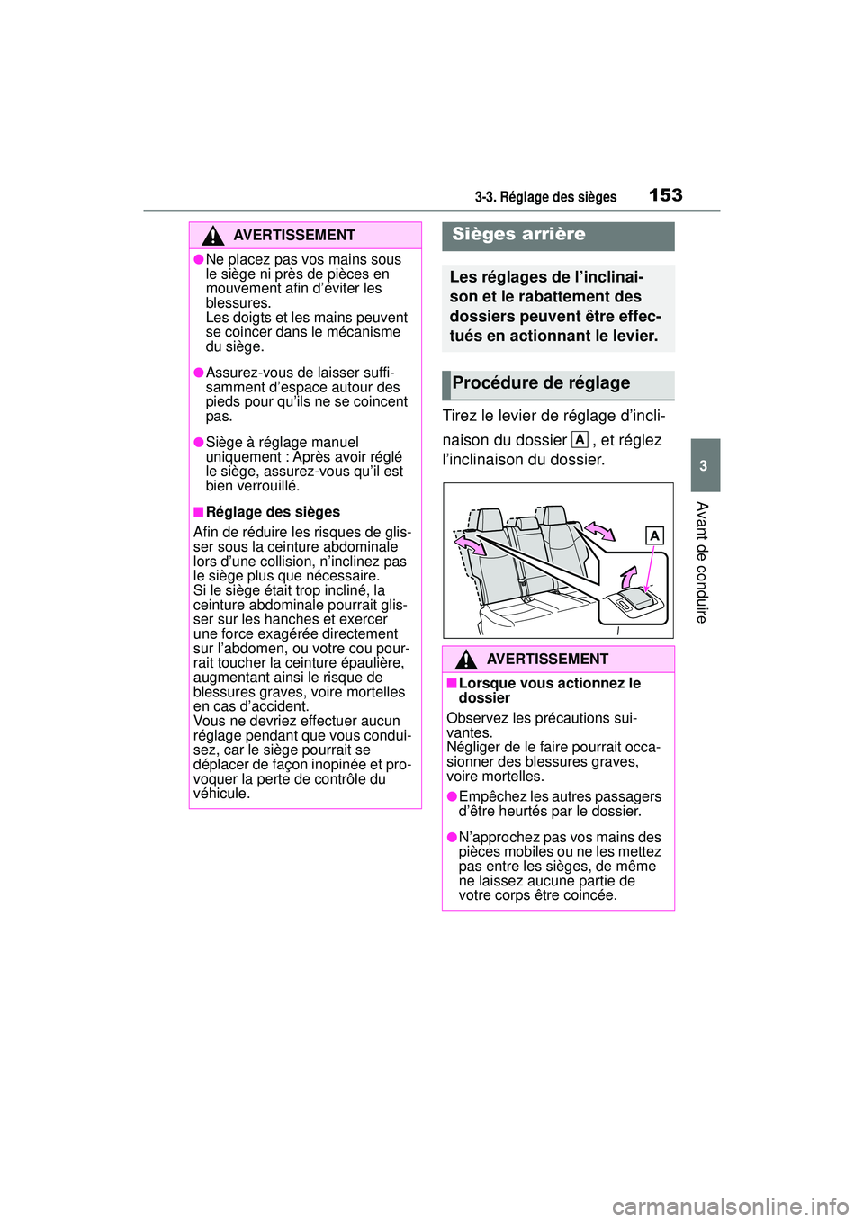 TOYOTA RAV4 2020 Manuel du propriétaire (in French) 1533-3. Réglage des sièges
3
Avant de conduire
Tirez le levier de réglage d’incli-
naison du dossier , et réglez
l’inclinaison du dossier.
AVERTISSEMENT
●Ne placez pas vos mains sous
le s TOYOTA RAV4 2020 Manuel du propriétaire (in French) 1533-3. Réglage des sièges
3
Avant de conduire
Tirez le levier de réglage d’incli-
naison du dossier , et réglez
l’inclinaison du dossier.
AVERTISSEMENT
●Ne placez pas vos mains sous
le s