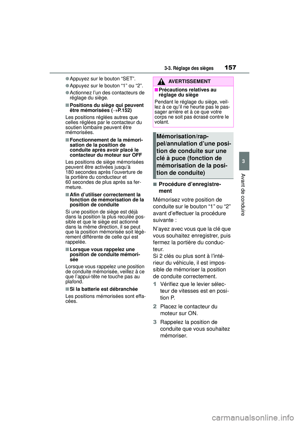 TOYOTA RAV4 2020 Manuel du propriétaire (in French) 1573-3. Réglage des sièges
3
Avant de conduire
●Appuyez sur le bouton “SET”.
●Appuyez sur le bouton “1” ou “2”.
●Actionnez l’un des contacteurs de
réglage du siège.
■Positio TOYOTA RAV4 2020 Manuel du propriétaire (in French) 1573-3. Réglage des sièges
3
Avant de conduire
●Appuyez sur le bouton “SET”.
●Appuyez sur le bouton “1” ou “2”.
●Actionnez l’un des contacteurs de
réglage du siège.
■Positio