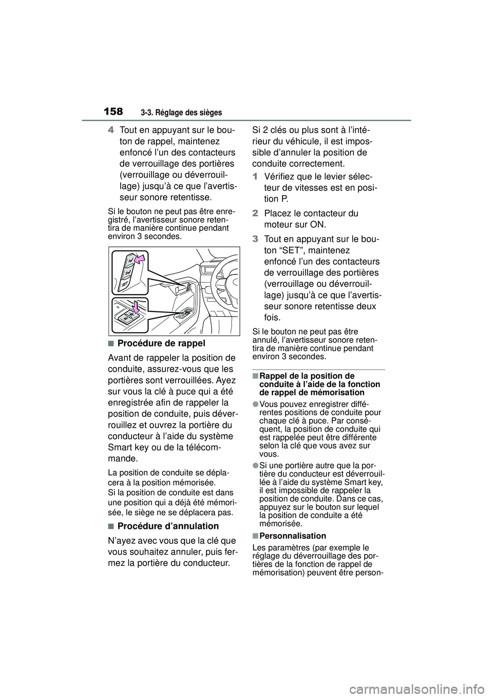 TOYOTA RAV4 2020 Manuel du propriétaire (in French) 1583-3. Réglage des sièges
4Tout en appuyant sur le bou-
ton de rappel, maintenez
enfoncé l’un des contacteurs
de verrouillage des portières
(verrouillage ou déverrouil-
lage) jusqu’à ce TOYOTA RAV4 2020 Manuel du propriétaire (in French) 1583-3. Réglage des sièges
4Tout en appuyant sur le bou-
ton de rappel, maintenez
enfoncé l’un des contacteurs
de verrouillage des portières
(verrouillage ou déverrouil-
lage) jusqu’à ce