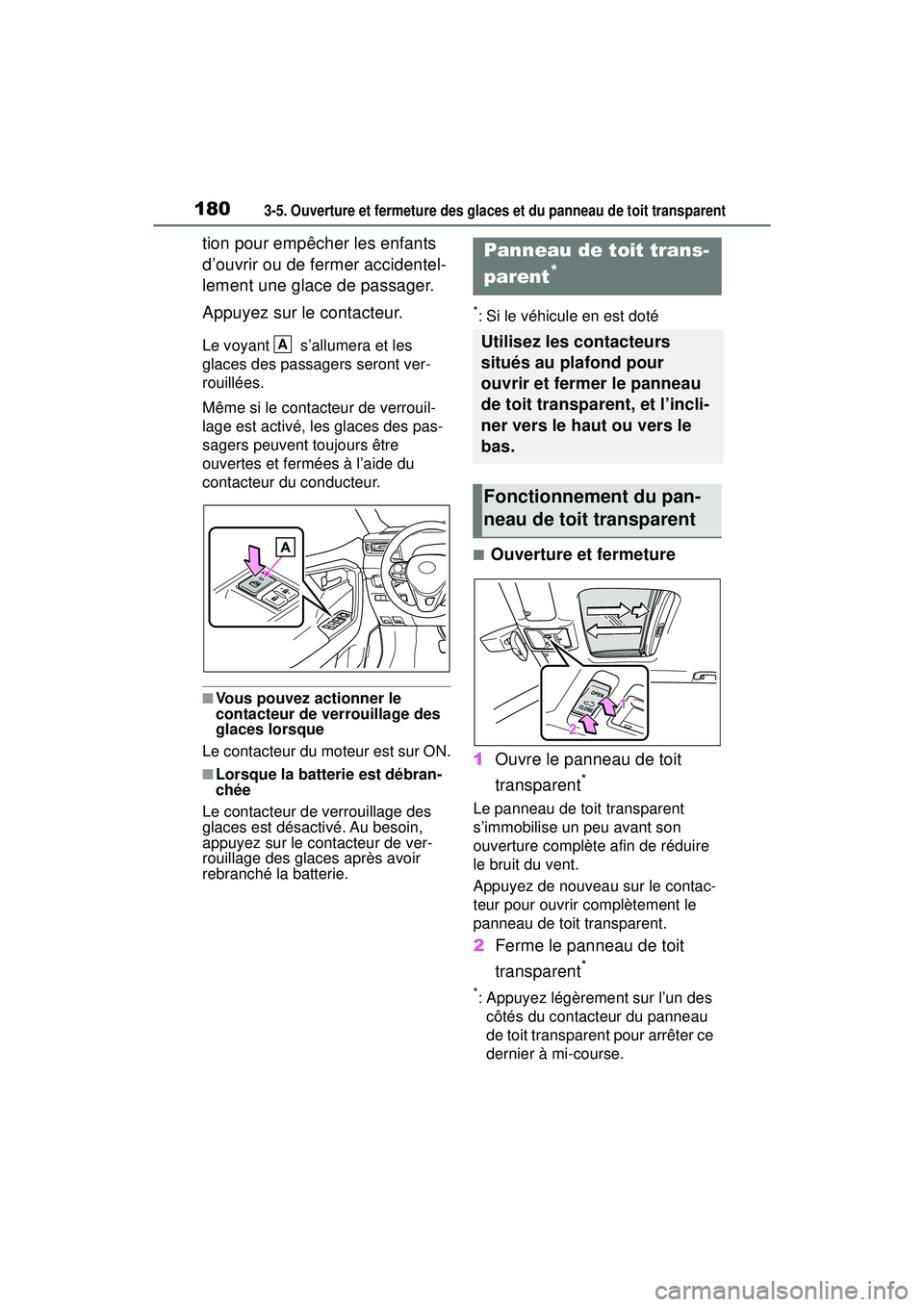 TOYOTA RAV4 2020 Manuel du propriétaire (in French) 1803-5. Ouverture et fermeture des glaces et du panneau de toit transparent
tion pour empêcher les enfants
d’ouvrir ou de fermer accidentel-
lement une glace de passager.
Appuyez sur le contacteur TOYOTA RAV4 2020 Manuel du propriétaire (in French) 1803-5. Ouverture et fermeture des glaces et du panneau de toit transparent
tion pour empêcher les enfants
d’ouvrir ou de fermer accidentel-
lement une glace de passager.
Appuyez sur le contacteur