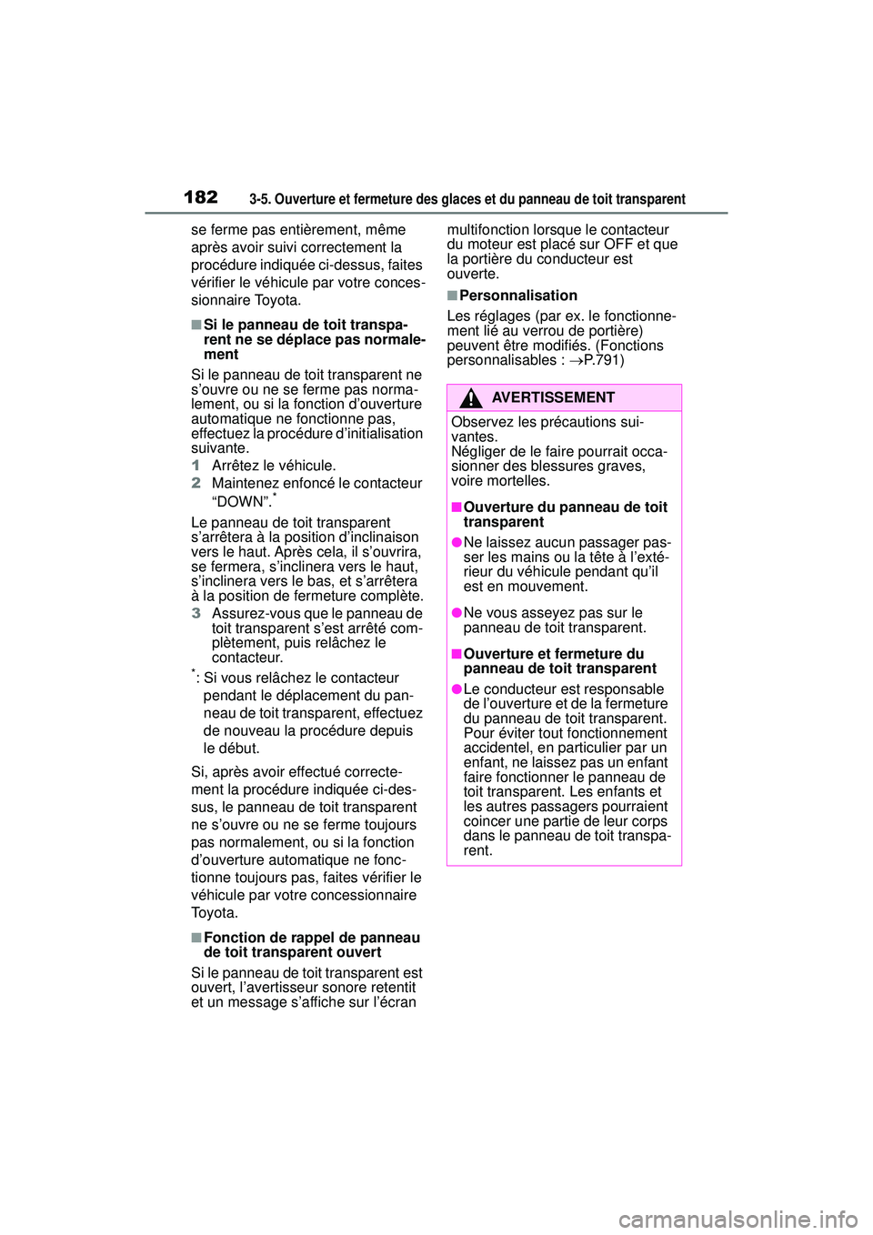 TOYOTA RAV4 2020 Manuel du propriétaire (in French) 1823-5. Ouverture et fermeture des glaces et du panneau de toit transparent
se ferme pas entièrement, même
après avoir suivi correctement la
procédure indiquée ci-dessus, faites
vérifier le v TOYOTA RAV4 2020 Manuel du propriétaire (in French) 1823-5. Ouverture et fermeture des glaces et du panneau de toit transparent
se ferme pas entièrement, même
après avoir suivi correctement la
procédure indiquée ci-dessus, faites
vérifier le v