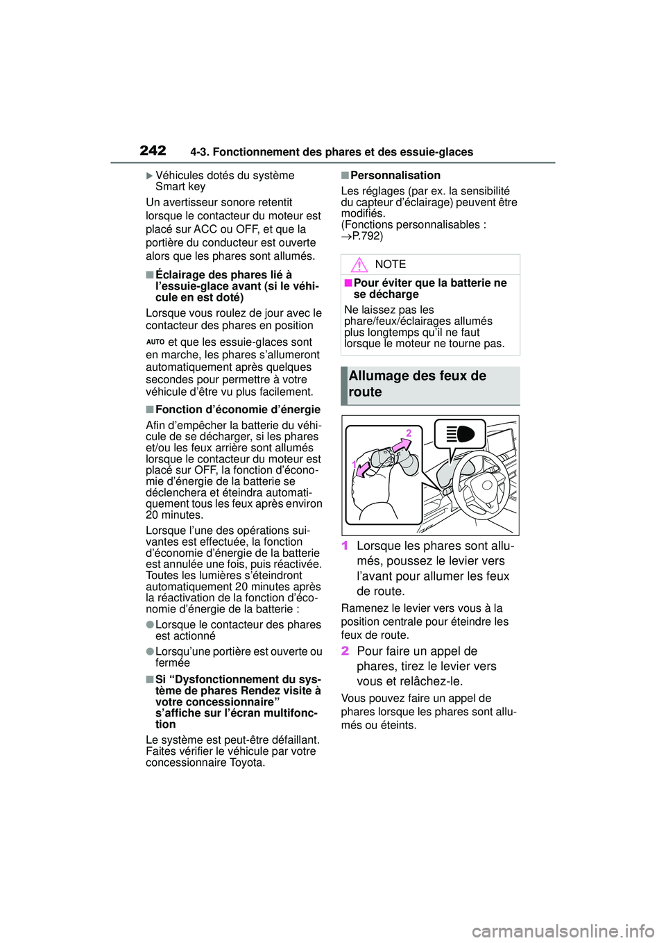 TOYOTA RAV4 2020  Manuel du propriétaire (in French) 2424-3. Fonctionnement des phares et des essuie-glaces
Véhicules dotés du système 
Smart key
Un avertisseur sonore retentit 
lorsque le contacteur du moteur est 
placé sur ACC ou OFF, et que la