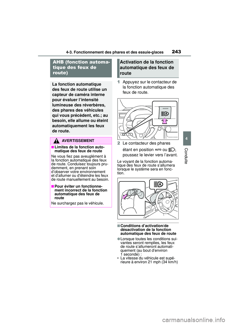 TOYOTA RAV4 2020  Manuel du propriétaire (in French) 2434-3. Fonctionnement des phares et des essuie-glaces
4
Conduite
1Appuyez sur le contacteur de 
la fonction automatique des 
feux de route.
2 Le contacteur des phares 
étant en position   ou  , 
pou