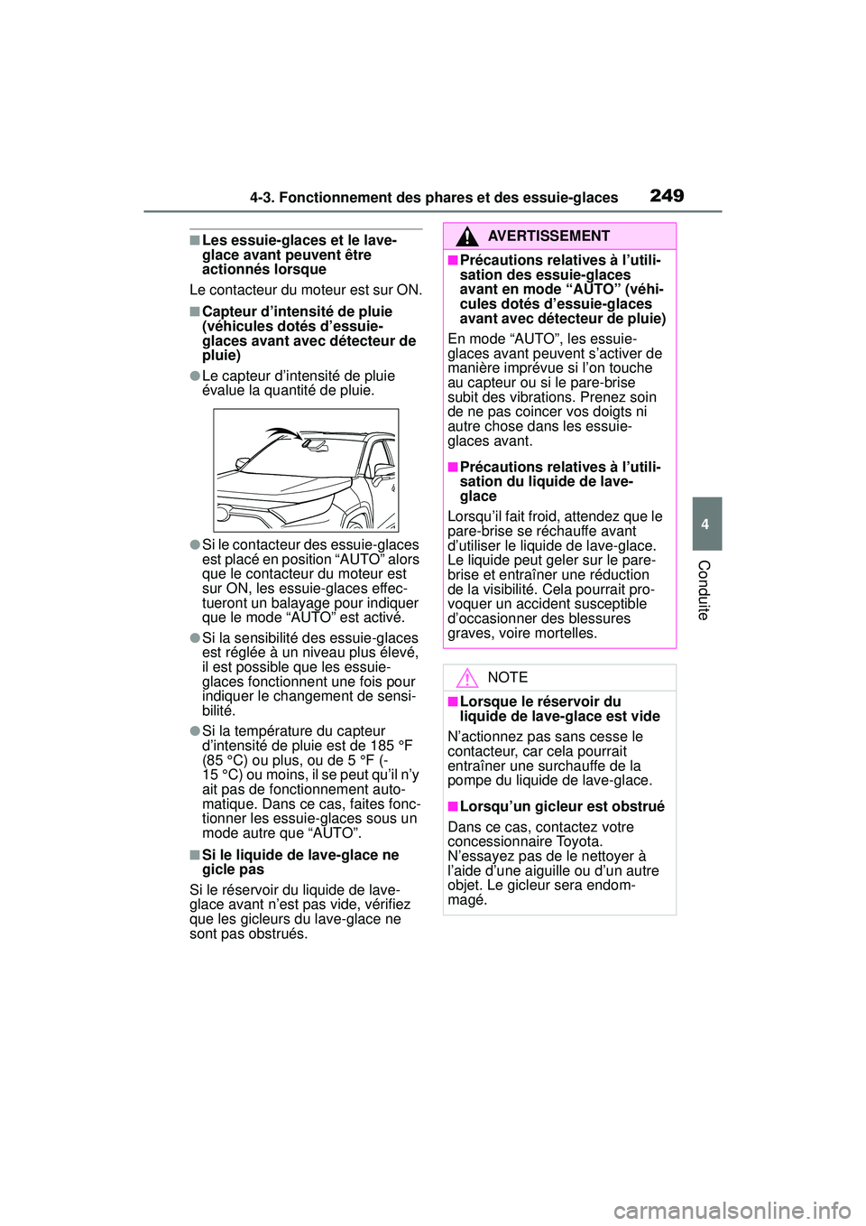 TOYOTA RAV4 2020 Manuel du propriétaire (in French) 2494-3. Fonctionnement des phares et des essuie-glaces
4
Conduite
■Les essuie-glaces et le lave-
glace avant peuvent être
actionnés lorsque
Le contacteur du moteur est sur ON.
■Capteur d’inte TOYOTA RAV4 2020 Manuel du propriétaire (in French) 2494-3. Fonctionnement des phares et des essuie-glaces
4
Conduite
■Les essuie-glaces et le lave-
glace avant peuvent être
actionnés lorsque
Le contacteur du moteur est sur ON.
■Capteur d’inte