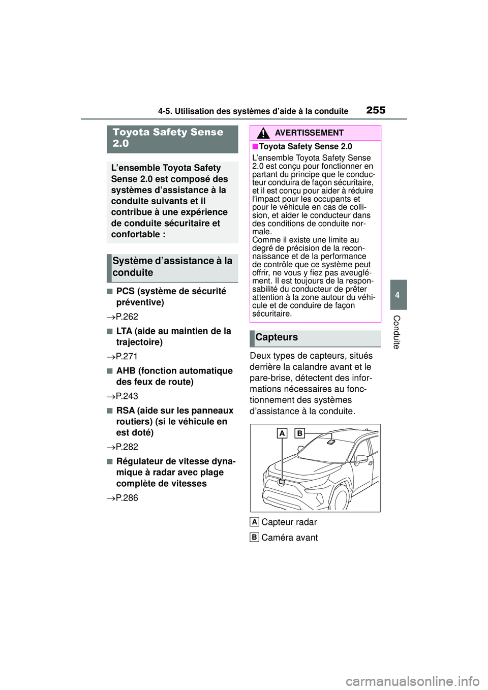 TOYOTA RAV4 2020 Manuel du propriétaire (in French) 2554-5. Utilisation des systèmes d’aide à la conduite
4
Conduite
4-5 .Utilisatio n d es sys tèmes d ’aide à la condu ite
■PCS (système de sécurité
préventive)
P. 2 6 2
■LTA (aide TOYOTA RAV4 2020 Manuel du propriétaire (in French) 2554-5. Utilisation des systèmes d’aide à la conduite
4
Conduite
4-5 .Utilisatio n d es sys tèmes d ’aide à la condu ite
■PCS (système de sécurité
préventive)
P. 2 6 2
■LTA (aide