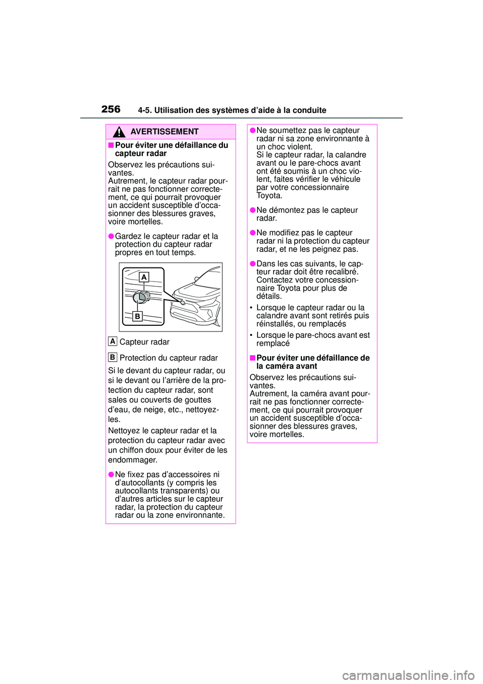 TOYOTA RAV4 2020 Manuel du propriétaire (in French) 2564-5. Utilisation des systèmes d’aide à la conduite
AVERTISSEMENT
■Pour éviter une défaillance du
capteur radar
Observez les précautions sui-
vantes.
Autrement, le capteur radar pour-
rait TOYOTA RAV4 2020 Manuel du propriétaire (in French) 2564-5. Utilisation des systèmes d’aide à la conduite
AVERTISSEMENT
■Pour éviter une défaillance du
capteur radar
Observez les précautions sui-
vantes.
Autrement, le capteur radar pour-
rait