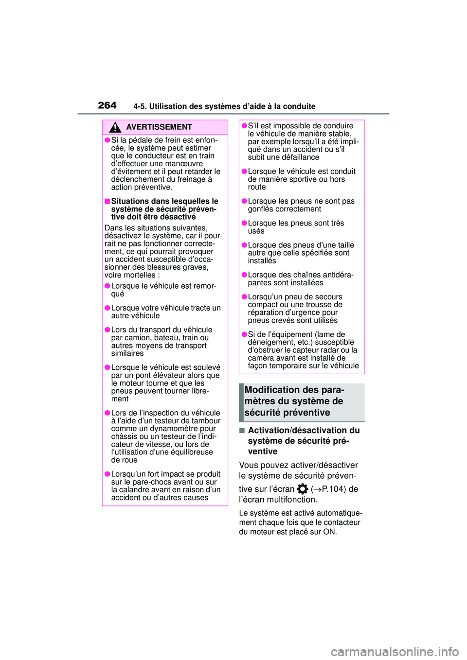 TOYOTA RAV4 2020 Manuel du propriétaire (in French) 2644-5. Utilisation des systèmes d’aide à la conduite
■Activation/désactivation du
système de sécurité pré-
ventive
Vous pouvez activer/désactiver
le système de sécurité préven-
tive TOYOTA RAV4 2020 Manuel du propriétaire (in French) 2644-5. Utilisation des systèmes d’aide à la conduite
■Activation/désactivation du
système de sécurité pré-
ventive
Vous pouvez activer/désactiver
le système de sécurité préven-
tive