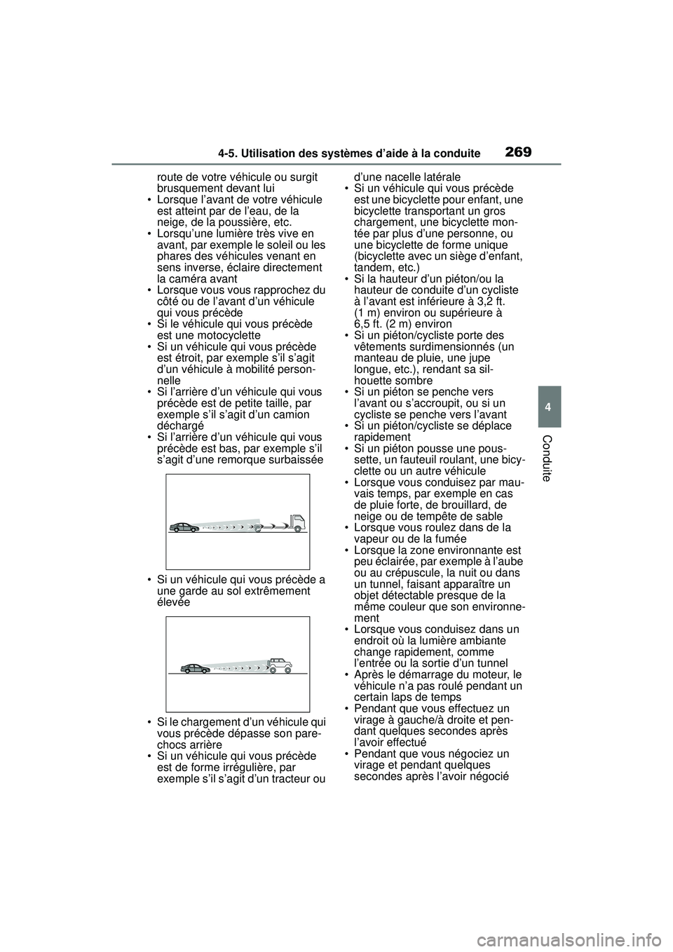TOYOTA RAV4 2020 Manuel du propriétaire (in French) 2694-5. Utilisation des systèmes d’aide à la conduite
4
Conduite
route de votre véhicule ou surgit
brusquement devant lui
• Lorsque l’avant de votre véhicule
est atteint par de l’eau, de TOYOTA RAV4 2020 Manuel du propriétaire (in French) 2694-5. Utilisation des systèmes d’aide à la conduite
4
Conduite
route de votre véhicule ou surgit
brusquement devant lui
• Lorsque l’avant de votre véhicule
est atteint par de l’eau, de