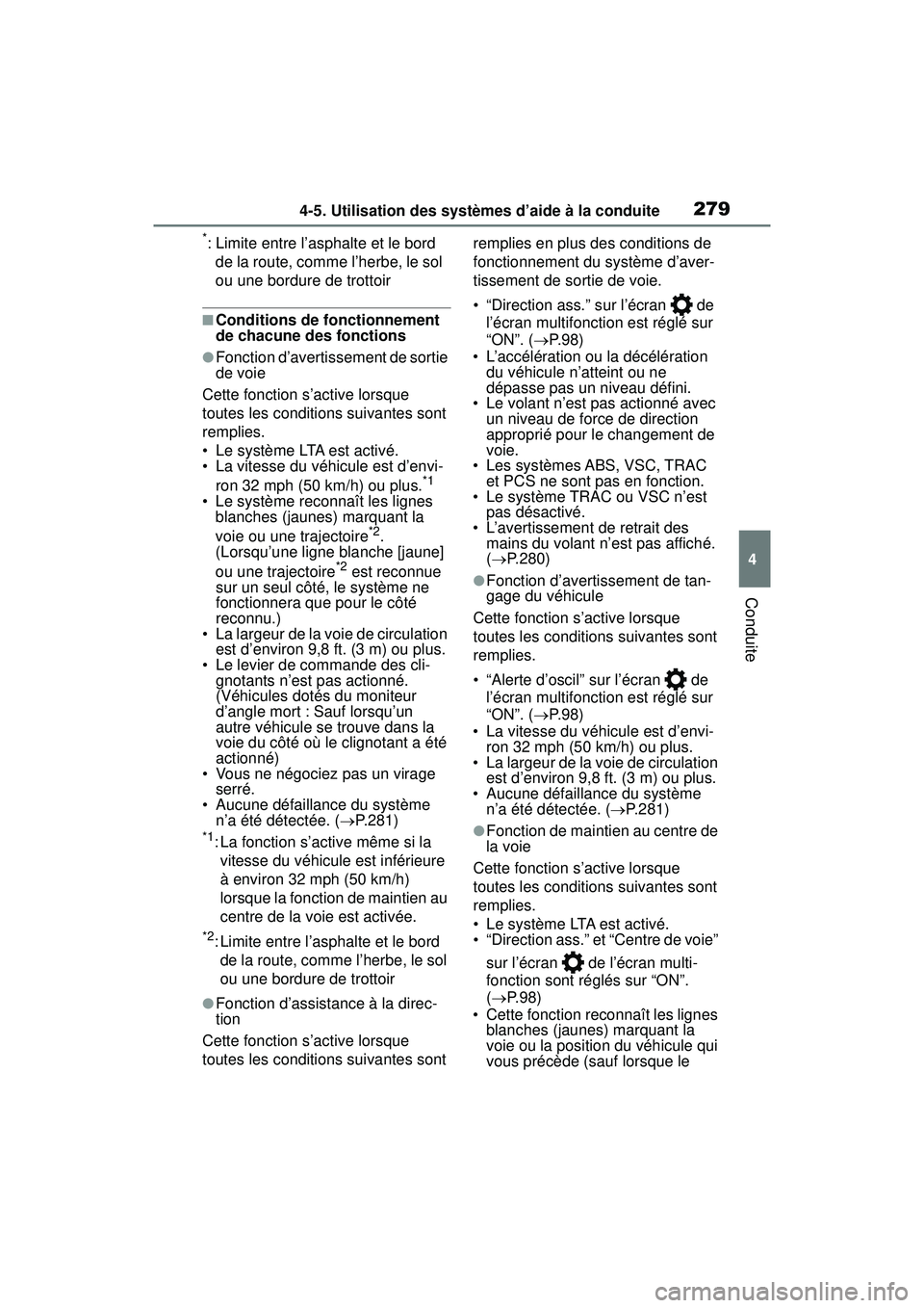 TOYOTA RAV4 2020 Manuel du propriétaire (in French) 2794-5. Utilisation des systèmes d’aide à la conduite
4
Conduite
*: Limite entre l’asphalte et le bord de la route, comme l’herbe, le sol
ou une bordure de trottoir
■Conditions de fonctionn TOYOTA RAV4 2020 Manuel du propriétaire (in French) 2794-5. Utilisation des systèmes d’aide à la conduite
4
Conduite
*: Limite entre l’asphalte et le bord de la route, comme l’herbe, le sol
ou une bordure de trottoir
■Conditions de fonctionn