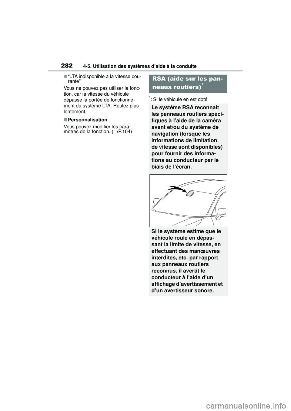 TOYOTA RAV4 2020 Manuel du propriétaire (in French) 2824-5. Utilisation des systèmes d’aide à la conduite
●“LTA indisponible à la vitesse cou-
rante”
Vous ne pouvez pas utiliser la fonc-
tion, car la vitesse du véhicule
dépasse la portée TOYOTA RAV4 2020 Manuel du propriétaire (in French) 2824-5. Utilisation des systèmes d’aide à la conduite
●“LTA indisponible à la vitesse cou-
rante”
Vous ne pouvez pas utiliser la fonc-
tion, car la vitesse du véhicule
dépasse la portée