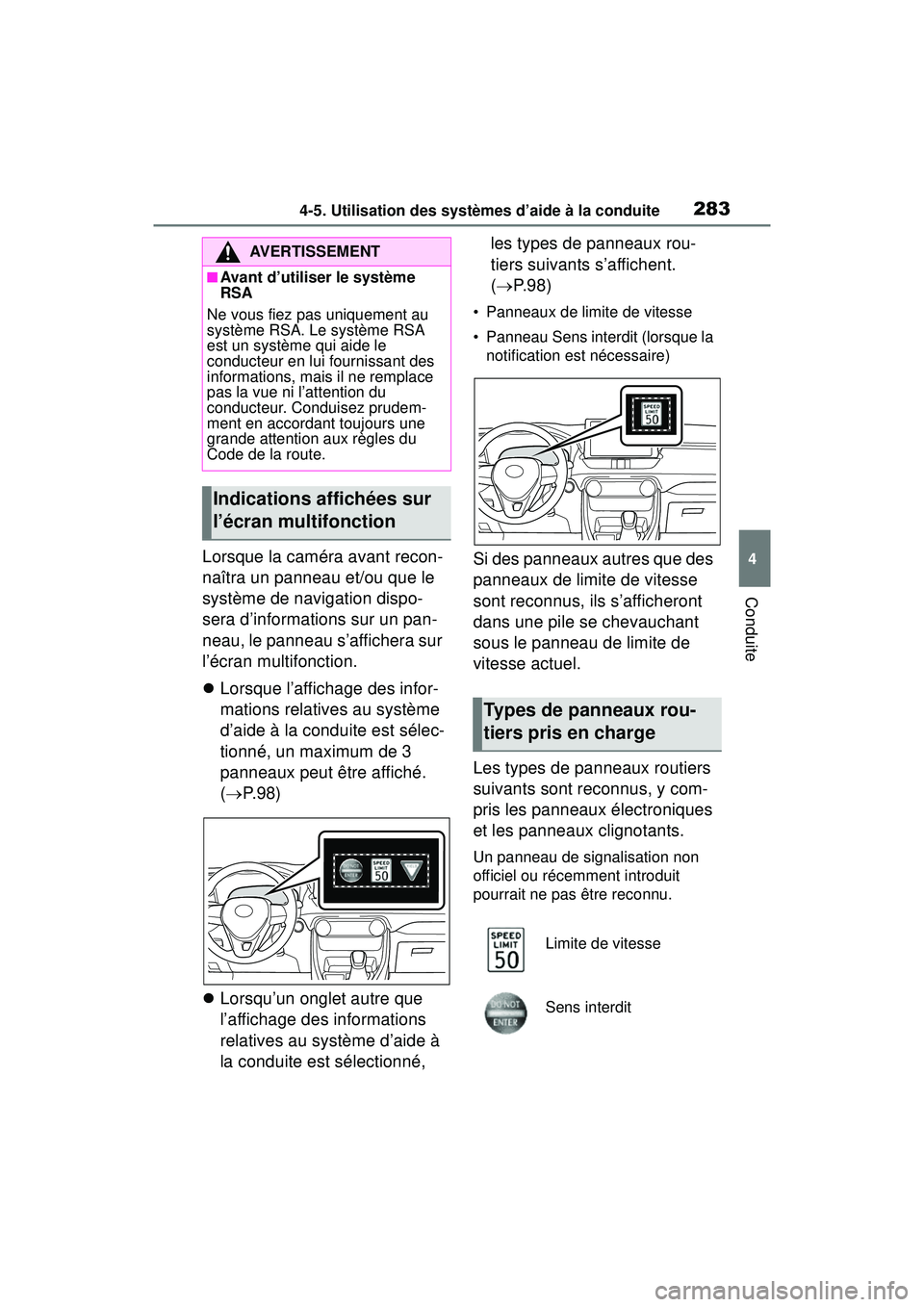 TOYOTA RAV4 2020 Manuel du propriétaire (in French) 2834-5. Utilisation des systèmes d’aide à la conduite
4
Conduite
Lorsque la caméra avant recon-
naîtra un panneau et/ou que le
système de navigation dispo-
sera d’informations sur un pan-
ne TOYOTA RAV4 2020 Manuel du propriétaire (in French) 2834-5. Utilisation des systèmes d’aide à la conduite
4
Conduite
Lorsque la caméra avant recon-
naîtra un panneau et/ou que le
système de navigation dispo-
sera d’informations sur un pan-
ne