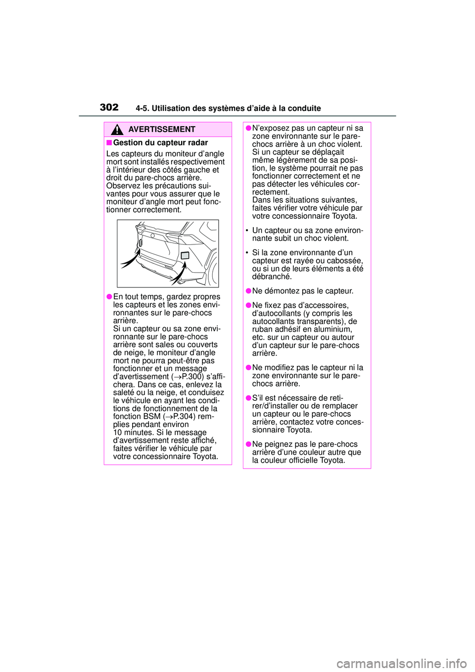 TOYOTA RAV4 2020 Manuel du propriétaire (in French) 3024-5. Utilisation des systèmes d’aide à la conduite
AVERTISSEMENT
■Gestion du capteur radar
Les capteurs du moniteur d’angle
mort sont installés respectivement
à l’intérieur des côt TOYOTA RAV4 2020 Manuel du propriétaire (in French) 3024-5. Utilisation des systèmes d’aide à la conduite
AVERTISSEMENT
■Gestion du capteur radar
Les capteurs du moniteur d’angle
mort sont installés respectivement
à l’intérieur des côt