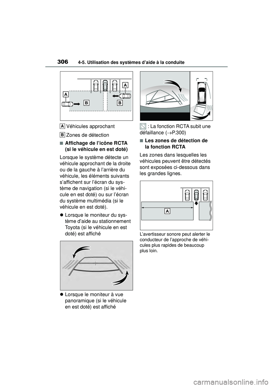 TOYOTA RAV4 2020 Manuel du propriétaire (in French) 3064-5. Utilisation des systèmes d’aide à la conduite
Véhicules approchant
Zones de détection
■Affichage de l’icône RCTA
(si le véhicule en est doté)
Lorsque le système détecte un
vé TOYOTA RAV4 2020 Manuel du propriétaire (in French) 3064-5. Utilisation des systèmes d’aide à la conduite
Véhicules approchant
Zones de détection
■Affichage de l’icône RCTA
(si le véhicule en est doté)
Lorsque le système détecte un
vé