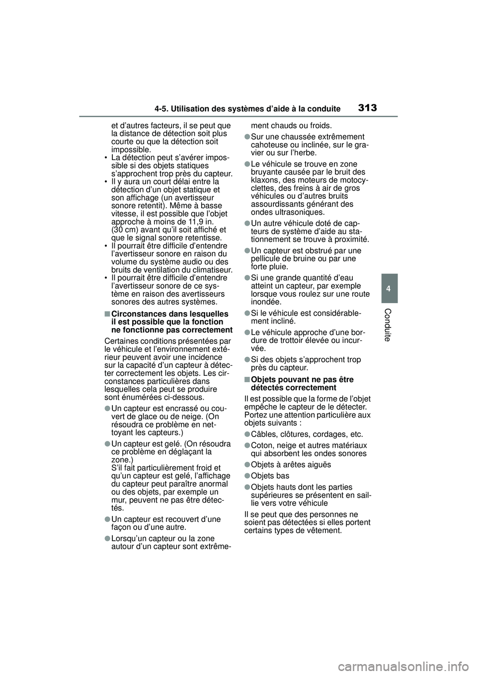 TOYOTA RAV4 2020 Manuel du propriétaire (in French) 3134-5. Utilisation des systèmes d’aide à la conduite
4
Conduite
et d’autres facteurs, il se peut que
la distance de détection soit plus
courte ou que la détection soit
impossible.
• La d TOYOTA RAV4 2020 Manuel du propriétaire (in French) 3134-5. Utilisation des systèmes d’aide à la conduite
4
Conduite
et d’autres facteurs, il se peut que
la distance de détection soit plus
courte ou que la détection soit
impossible.
• La d