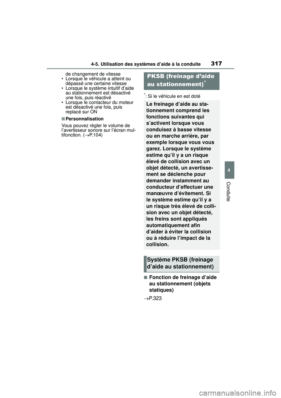 TOYOTA RAV4 2020 Manuel du propriétaire (in French) 3174-5. Utilisation des systèmes d’aide à la conduite
4
Conduite
de changement de vitesse
• Lorsque le véhicule a atteint ou dépassé une certaine vitesse
• Lorsque le système intuitif d TOYOTA RAV4 2020 Manuel du propriétaire (in French) 3174-5. Utilisation des systèmes d’aide à la conduite
4
Conduite
de changement de vitesse
• Lorsque le véhicule a atteint ou dépassé une certaine vitesse
• Lorsque le système intuitif d