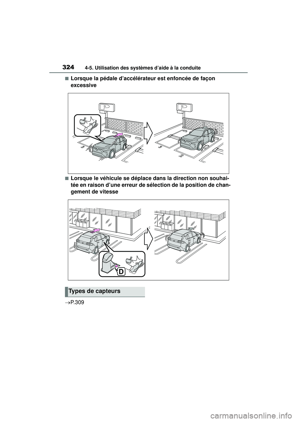 TOYOTA RAV4 2020 Manuel du propriétaire (in French) 3244-5. Utilisation des systèmes d’aide à la conduite
■Lorsque la pédale d’accélérateur est enfoncée de façon
excessive
■Lorsque le véhicule se déplace dans la direction non souhai-
TOYOTA RAV4 2020 Manuel du propriétaire (in French) 3244-5. Utilisation des systèmes d’aide à la conduite
■Lorsque la pédale d’accélérateur est enfoncée de façon
excessive
■Lorsque le véhicule se déplace dans la direction non souhai-