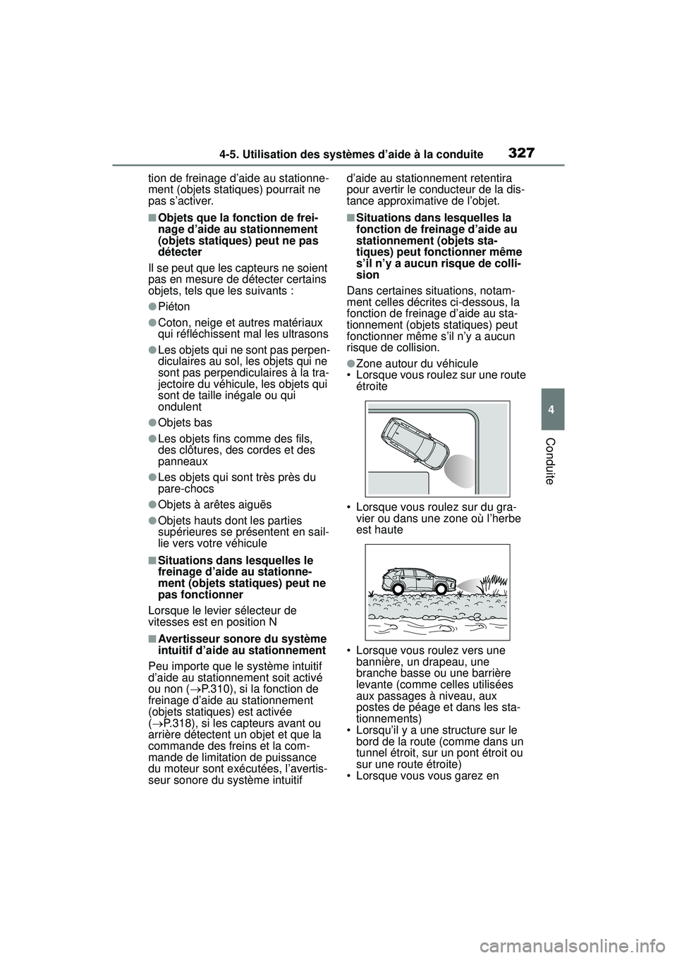 TOYOTA RAV4 2020 Manuel du propriétaire (in French) 3274-5. Utilisation des systèmes d’aide à la conduite
4
Conduite
tion de freinage d’aide au stationne-
ment (objets statiques) pourrait ne
pas s’activer.
■Objets que la fonction de frei-
na TOYOTA RAV4 2020 Manuel du propriétaire (in French) 3274-5. Utilisation des systèmes d’aide à la conduite
4
Conduite
tion de freinage d’aide au stationne-
ment (objets statiques) pourrait ne
pas s’activer.
■Objets que la fonction de frei-
na