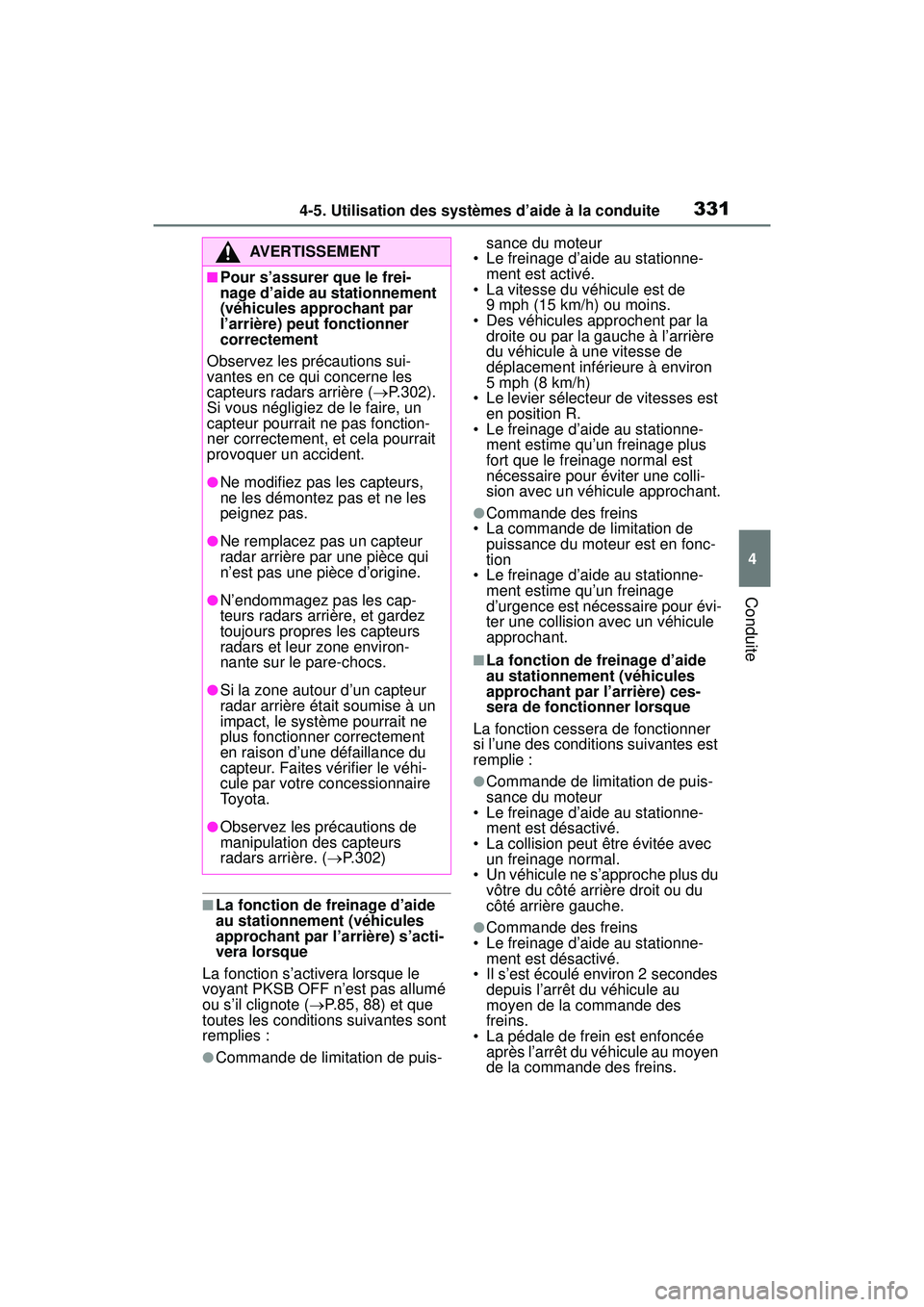 TOYOTA RAV4 2020  Manuel du propriétaire (in French) 3314-5. Utilisation des systèmes d’aide à la conduite
4
Conduite
■La fonction de freinage d’aide 
au stationnement (véhicules 
approchant par l’arrière) s’acti-
vera lorsque
La fonction 