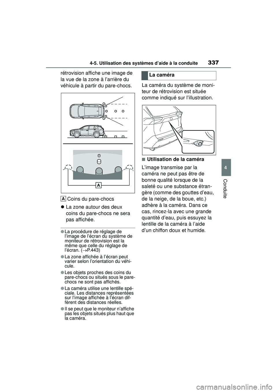 TOYOTA RAV4 2020  Manuel du propriétaire (in French) 3374-5. Utilisation des systèmes d’aide à la conduite
4
Conduite
rétrovision affiche une image de 
la vue de la zone à l’arrière du 
véhicule à partir du pare-chocs.Coins du pare-chocs
 