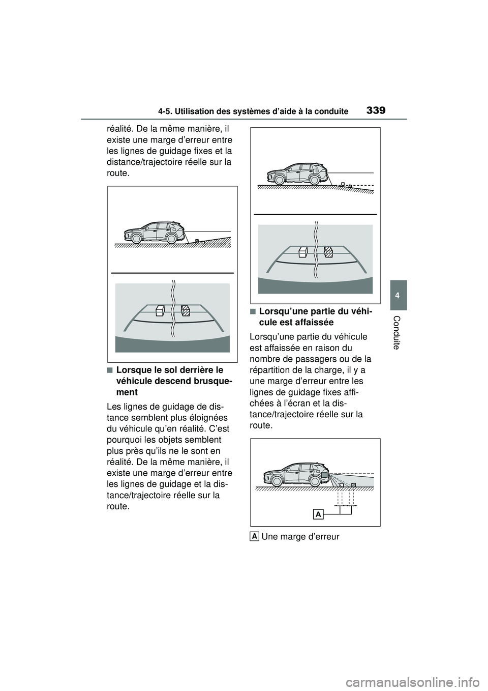 TOYOTA RAV4 2020 Manuel du propriétaire (in French) 3394-5. Utilisation des systèmes d’aide à la conduite
4
Conduite
réalité. De la même manière, il
existe une marge d’erreur entre
les lignes de guidage fixes et la
distance/trajectoire ré TOYOTA RAV4 2020 Manuel du propriétaire (in French) 3394-5. Utilisation des systèmes d’aide à la conduite
4
Conduite
réalité. De la même manière, il
existe une marge d’erreur entre
les lignes de guidage fixes et la
distance/trajectoire ré