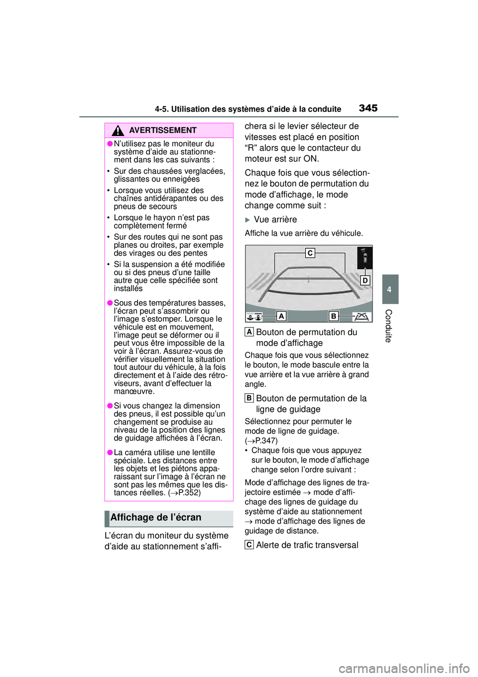 TOYOTA RAV4 2020 Manuel du propriétaire (in French) 3454-5. Utilisation des systèmes d’aide à la conduite
4
Conduite
L’écran du moniteur du système
d’aide au stationnement s’affi-chera si le levier sélecteur de
vitesses est placé en pos TOYOTA RAV4 2020 Manuel du propriétaire (in French) 3454-5. Utilisation des systèmes d’aide à la conduite
4
Conduite
L’écran du moniteur du système
d’aide au stationnement s’affi-chera si le levier sélecteur de
vitesses est placé en pos