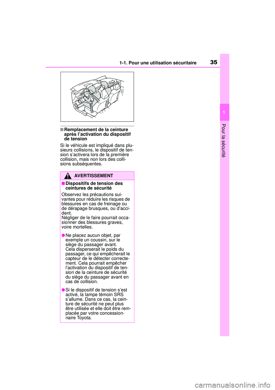 TOYOTA RAV4 2020 Manuel du propriétaire (in French) 351-1. Pour une utilisation sécuritaire
1
Pour la sécurité
■Remplacement de la ceinture
après l’activation du dispositif
de tension
Si le véhicule est impliqué dans plu-
sieurs collisions, TOYOTA RAV4 2020 Manuel du propriétaire (in French) 351-1. Pour une utilisation sécuritaire
1
Pour la sécurité
■Remplacement de la ceinture
après l’activation du dispositif
de tension
Si le véhicule est impliqué dans plu-
sieurs collisions,