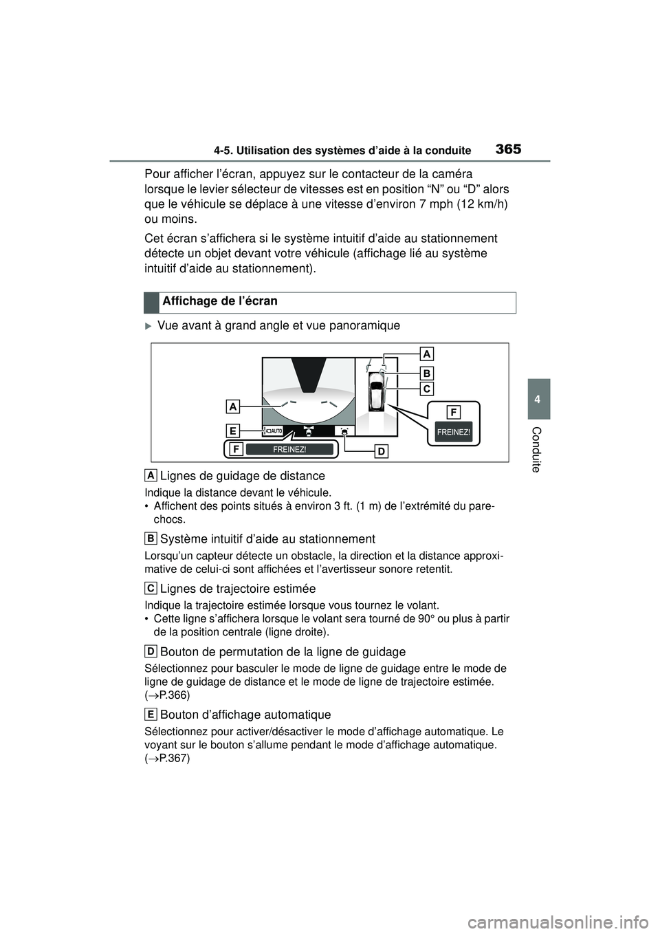 TOYOTA RAV4 2020 Manuel du propriétaire (in French) 3654-5. Utilisation des systèmes d’aide à la conduite
4
Conduite
Pour afficher l’écran, appuyez sur le contacteur de la caméra
lorsque le levier sélecteur de vitesses est en position “N” TOYOTA RAV4 2020 Manuel du propriétaire (in French) 3654-5. Utilisation des systèmes d’aide à la conduite
4
Conduite
Pour afficher l’écran, appuyez sur le contacteur de la caméra
lorsque le levier sélecteur de vitesses est en position “N”