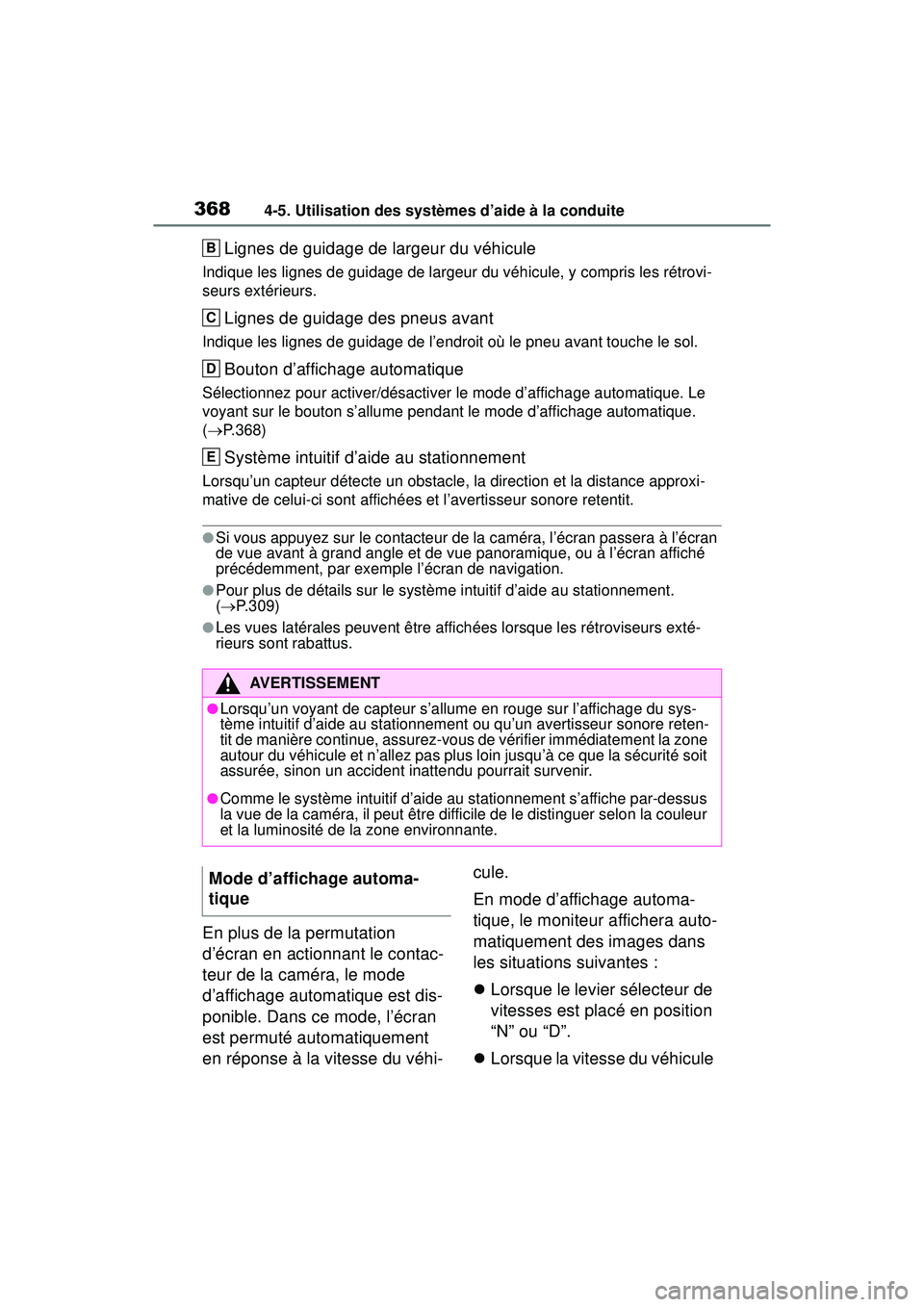 TOYOTA RAV4 2020 Manuel du propriétaire (in French) 3684-5. Utilisation des systèmes d’aide à la conduite
Lignes de guidage de largeur du véhicule
Indique les lignes de guidage de largeur du véhicule, y compris les rétrovi-
seurs extérieurs.
Li TOYOTA RAV4 2020 Manuel du propriétaire (in French) 3684-5. Utilisation des systèmes d’aide à la conduite
Lignes de guidage de largeur du véhicule
Indique les lignes de guidage de largeur du véhicule, y compris les rétrovi-
seurs extérieurs.
Li