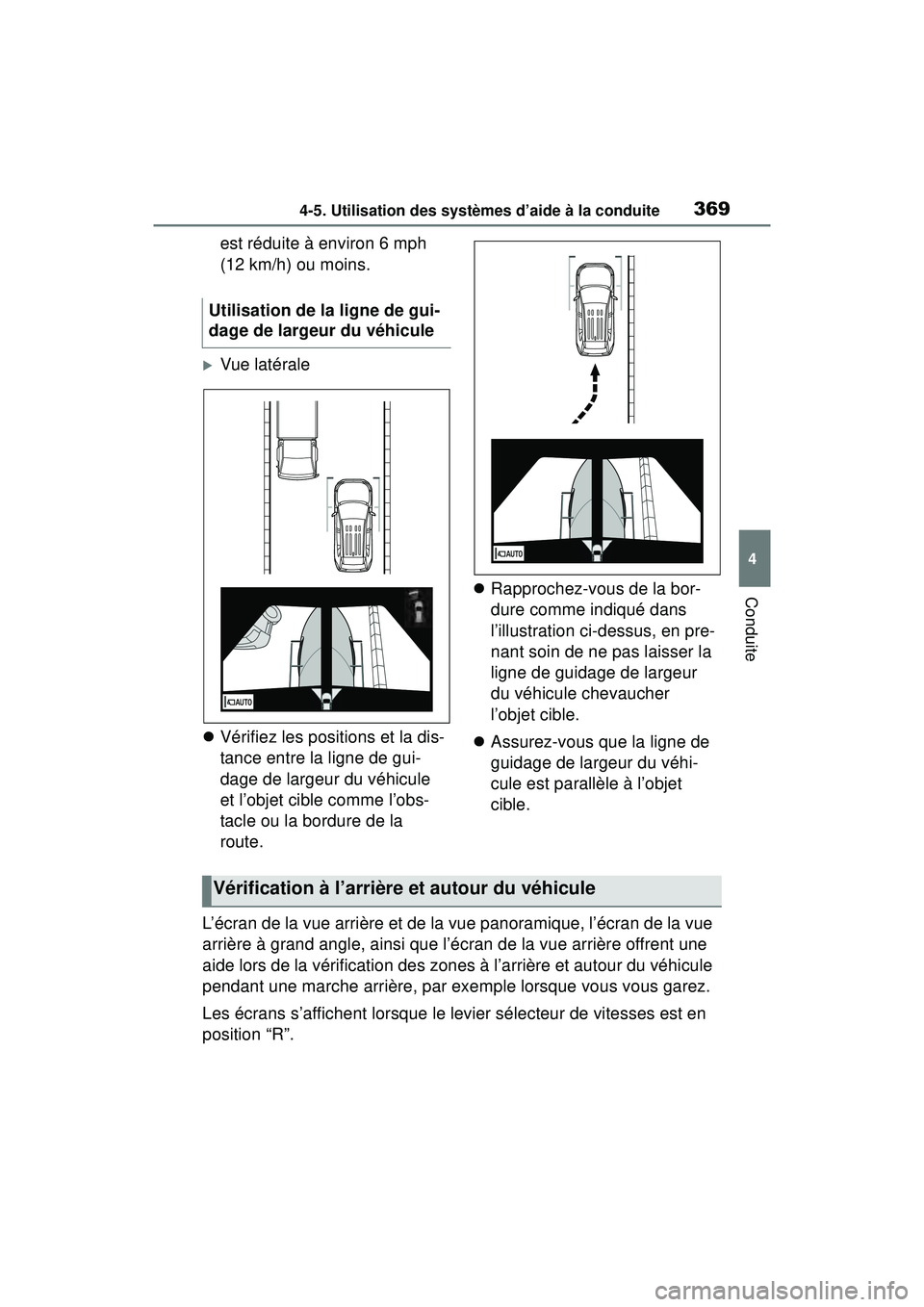 TOYOTA RAV4 2020  Manuel du propriétaire (in French) 3694-5. Utilisation des systèmes d’aide à la conduite
4
Conduite
est réduite à environ 6 mph 
(12 km/h) ou moins.
Vue latérale
 Vérifiez les positions et la dis-
tance entre la ligne de 