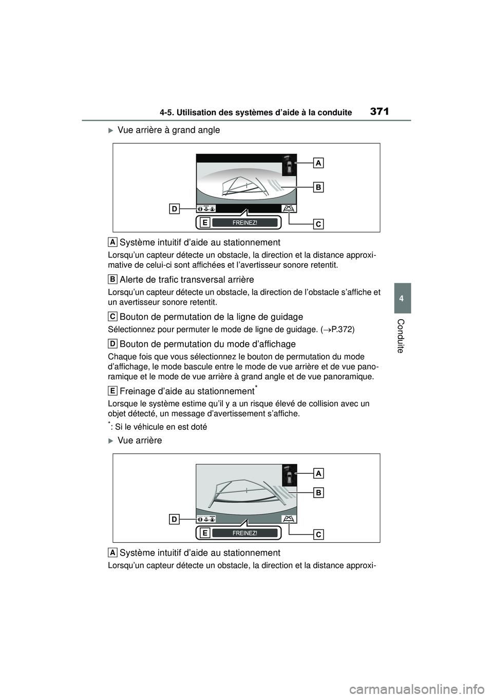 TOYOTA RAV4 2020  Manuel du propriétaire (in French) 3714-5. Utilisation des systèmes d’aide à la conduite
4
Conduite
Vue arrière à grand angleSystème intuitif d’aide au stationnement
Lorsqu’un capteur détecte un obstacle, la direction et