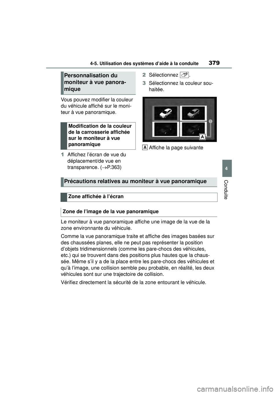 TOYOTA RAV4 2020 Manuel du propriétaire (in French) 3794-5. Utilisation des systèmes d’aide à la conduite
4
Conduite
Vous pouvez modifier la couleur
du véhicule affiché sur le moni-
teur à vue panoramique.
1Affichez l’écran de vue du
dépla TOYOTA RAV4 2020 Manuel du propriétaire (in French) 3794-5. Utilisation des systèmes d’aide à la conduite
4
Conduite
Vous pouvez modifier la couleur
du véhicule affiché sur le moni-
teur à vue panoramique.
1Affichez l’écran de vue du
dépla