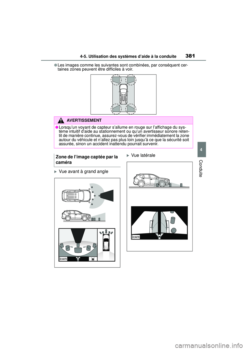 TOYOTA RAV4 2020 Manuel du propriétaire (in French) 3814-5. Utilisation des systèmes d’aide à la conduite
4
Conduite
●Les images comme les suivantes sont combinées, par conséquent cer-
taines zones peuvent être difficiles à voir.
Vue avant TOYOTA RAV4 2020 Manuel du propriétaire (in French) 3814-5. Utilisation des systèmes d’aide à la conduite
4
Conduite
●Les images comme les suivantes sont combinées, par conséquent cer-
taines zones peuvent être difficiles à voir.
Vue avant