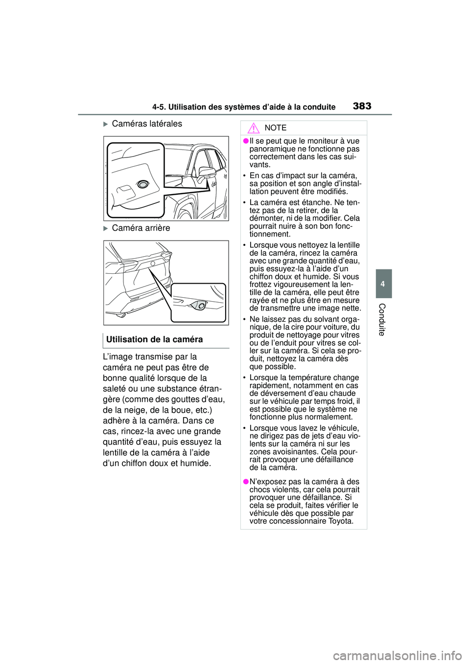 TOYOTA RAV4 2020 Manuel du propriétaire (in French) 3834-5. Utilisation des systèmes d’aide à la conduite
4
Conduite
Caméras latérales
Caméra arrière
L’image transmise par la
caméra ne peut pas être de
bonne qualité lorsque de la
TOYOTA RAV4 2020 Manuel du propriétaire (in French) 3834-5. Utilisation des systèmes d’aide à la conduite
4
Conduite
Caméras latérales
Caméra arrière
L’image transmise par la
caméra ne peut pas être de
bonne qualité lorsque de la